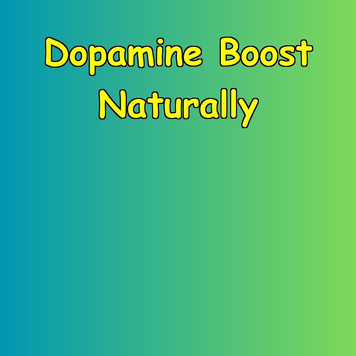 Dopamine Boost Naturally | Reclaim Your Joy