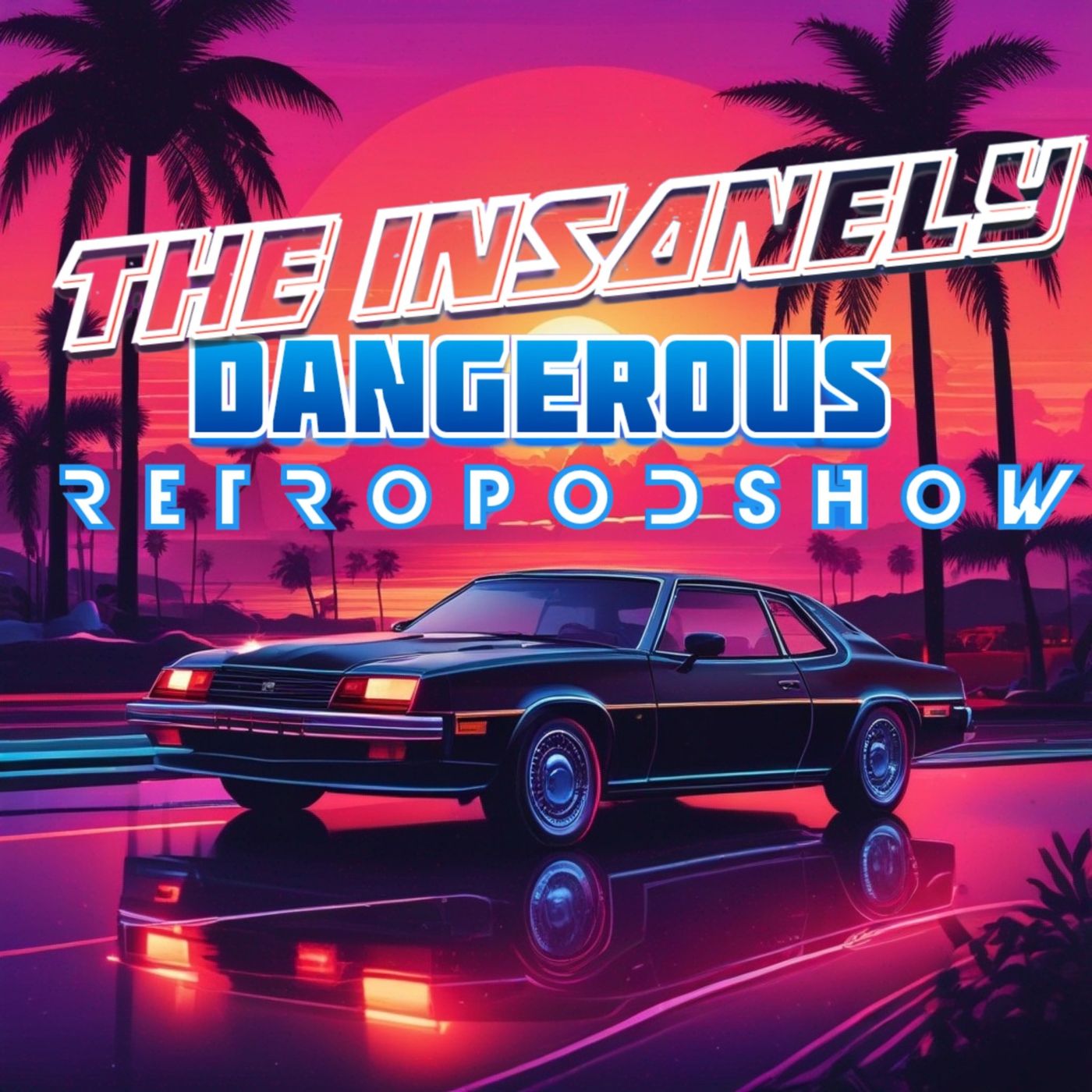 The Insanely Dangerous Retro Podshow