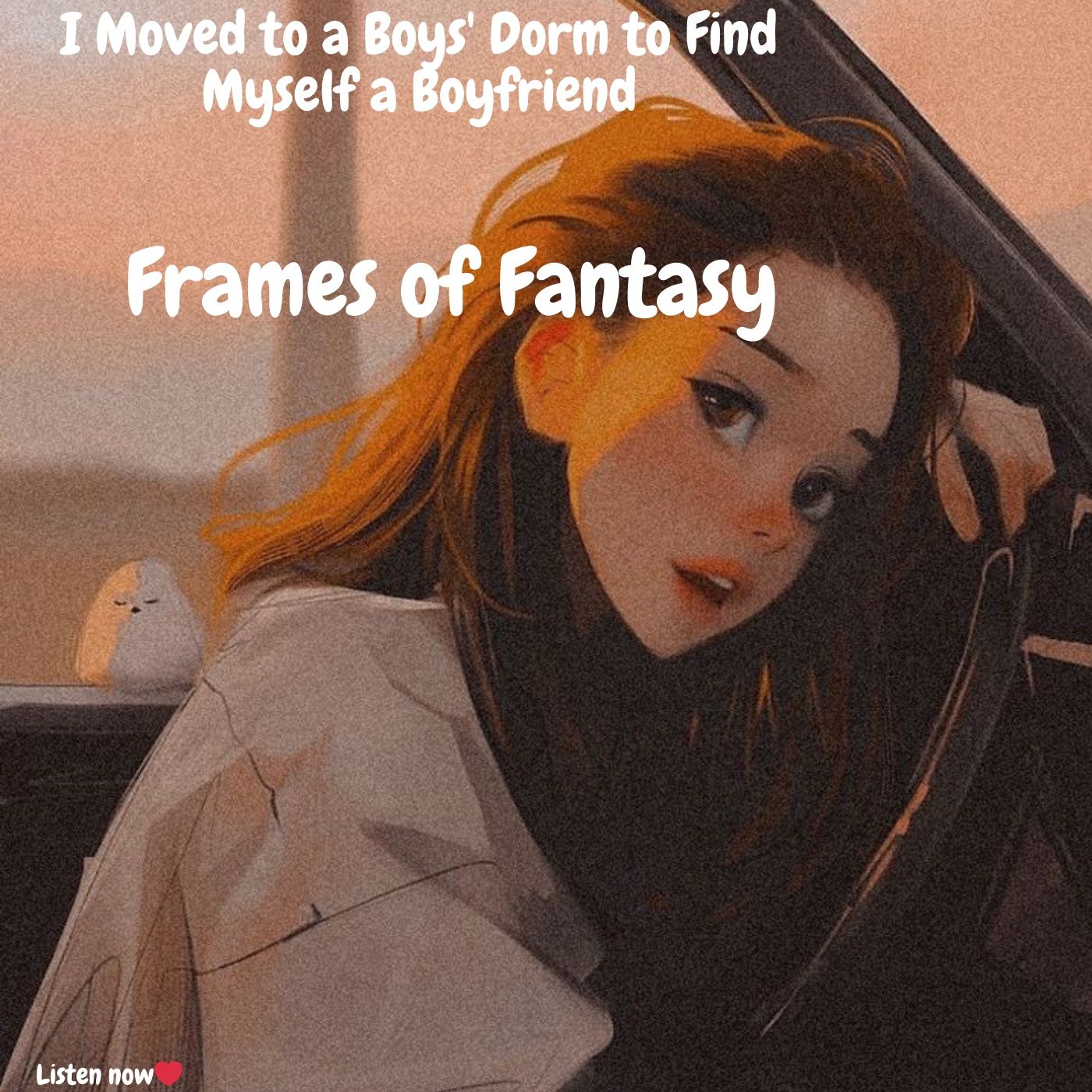 I Moved to a Boys' Dorm to Find Myself a Boyfriend|Share the story