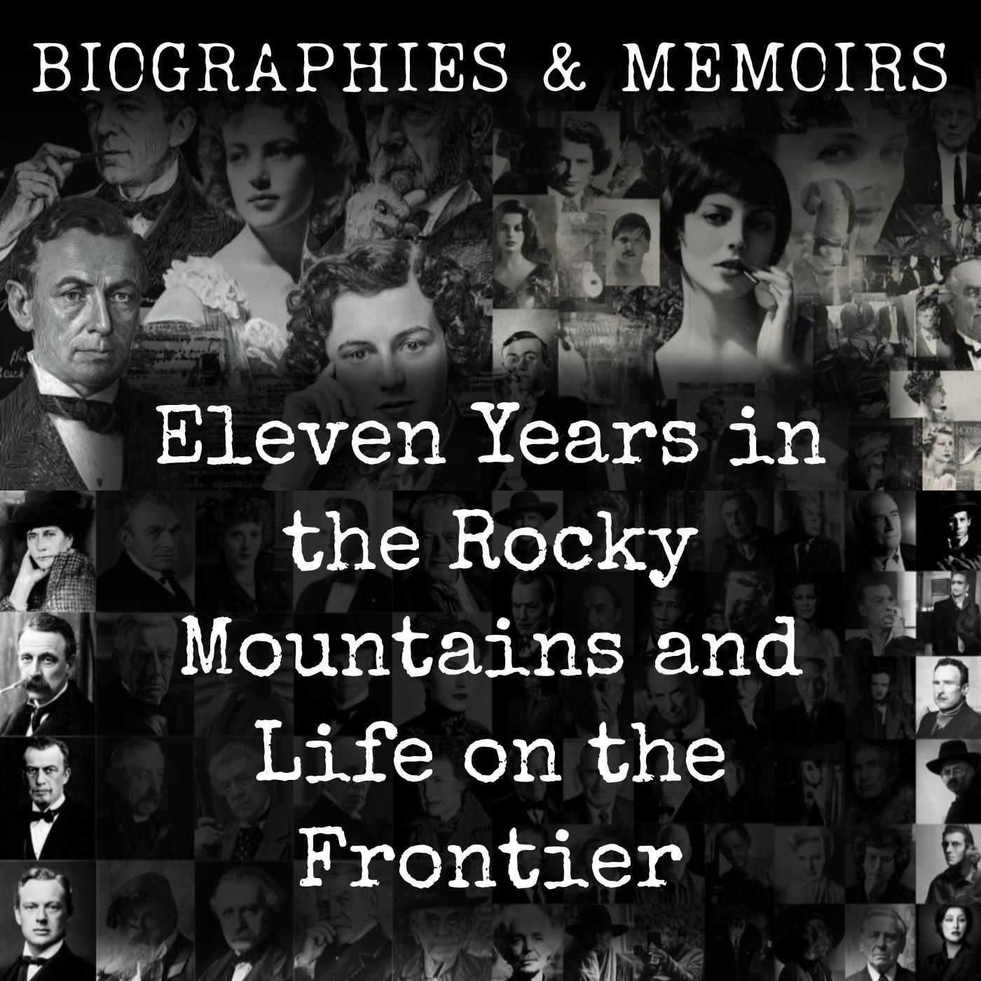 Eleven Years in the Rocky Mountains and Life on the Frontier