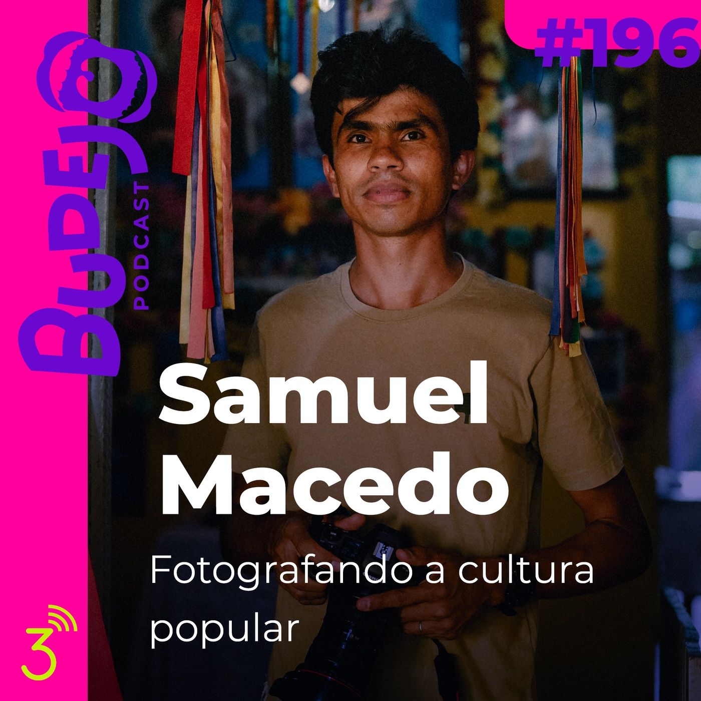 #196. Samuel Macedo: Fotografando a cultura popular