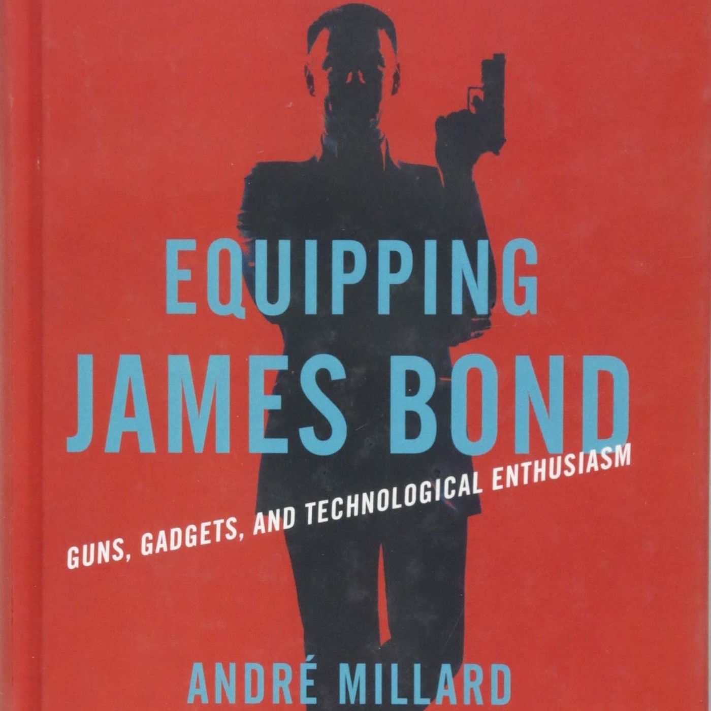 Equipping James Bond: Guns, Gadgets, and Technological Enthusiasm