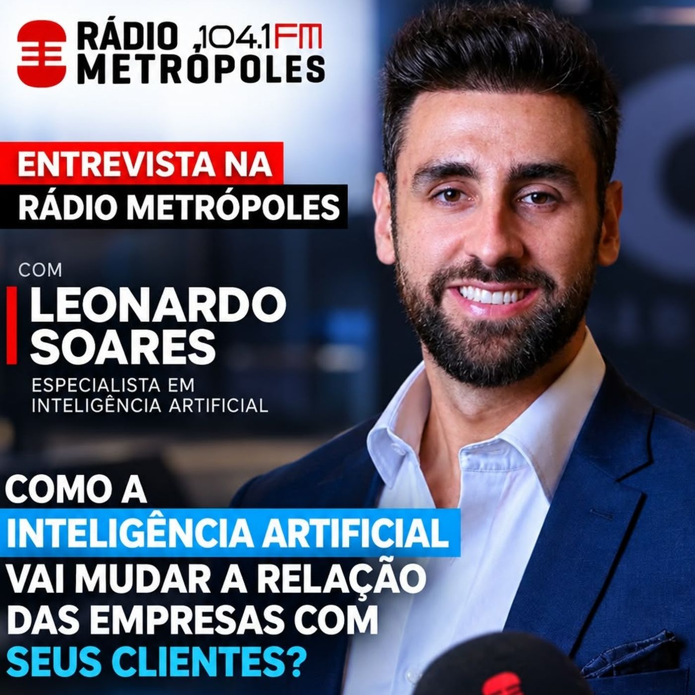 RÁDIO METRÓPOLES: COMO A INTELIGÊNCIA ARTIFICIAL PODE MUDAR RELAÇÃO ENTRE CLIENTES E EMPRESAS?