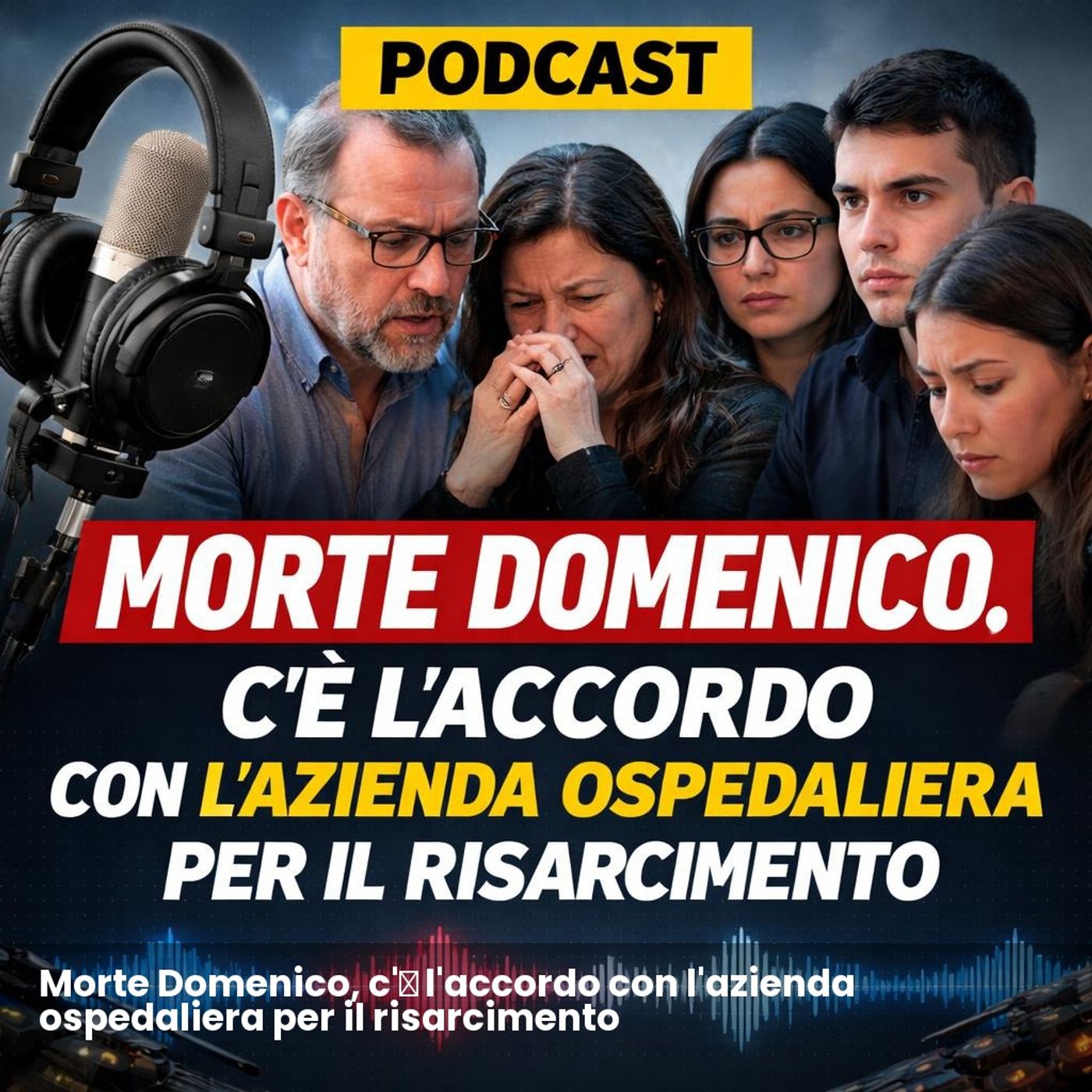 Morte Domenico, c'è l'accordo con l'azienda ospedaliera per il risarcimento episode artwork