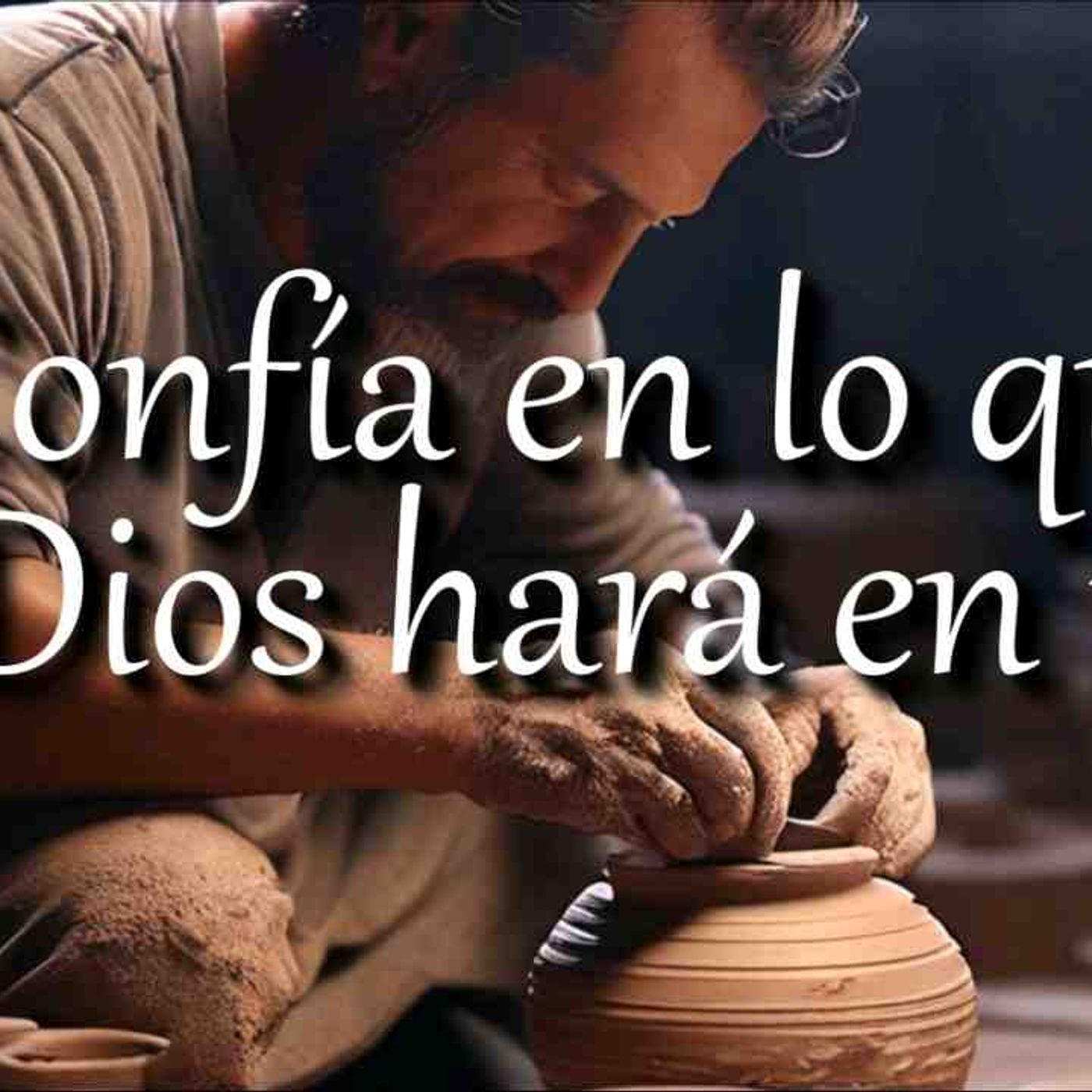 Confia en el trabajo de Dios en ti _ Reflexion Cristiana _ Dios el alfarero(MP3_160K) episode artwork