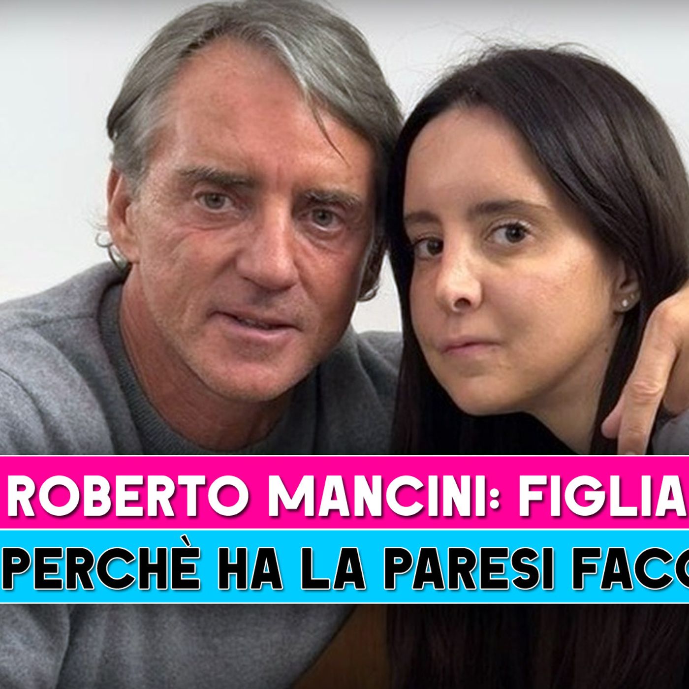 Roberto Mancini, Figlia: Perchè Ha La Paresi Facciale!
