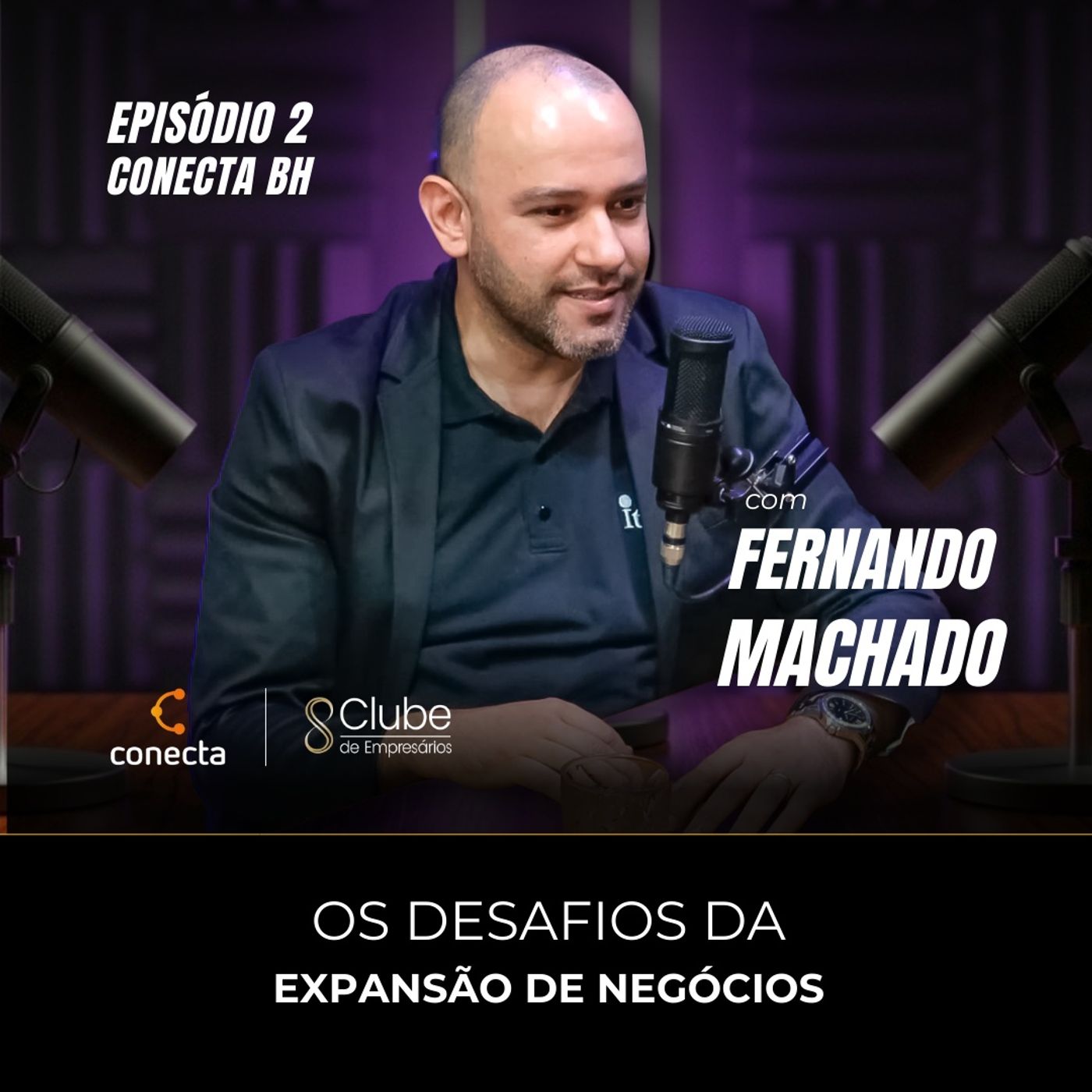 Os Desafios da Expansão de Negócios – Conecta BH – Epi #002