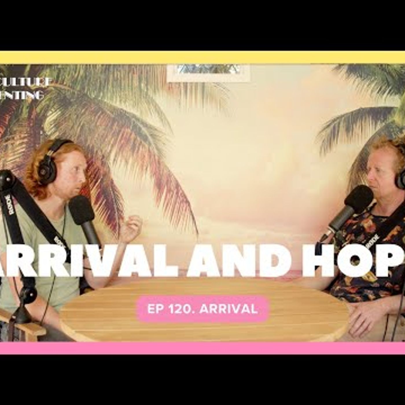 Arrival and Hope - Ep 120