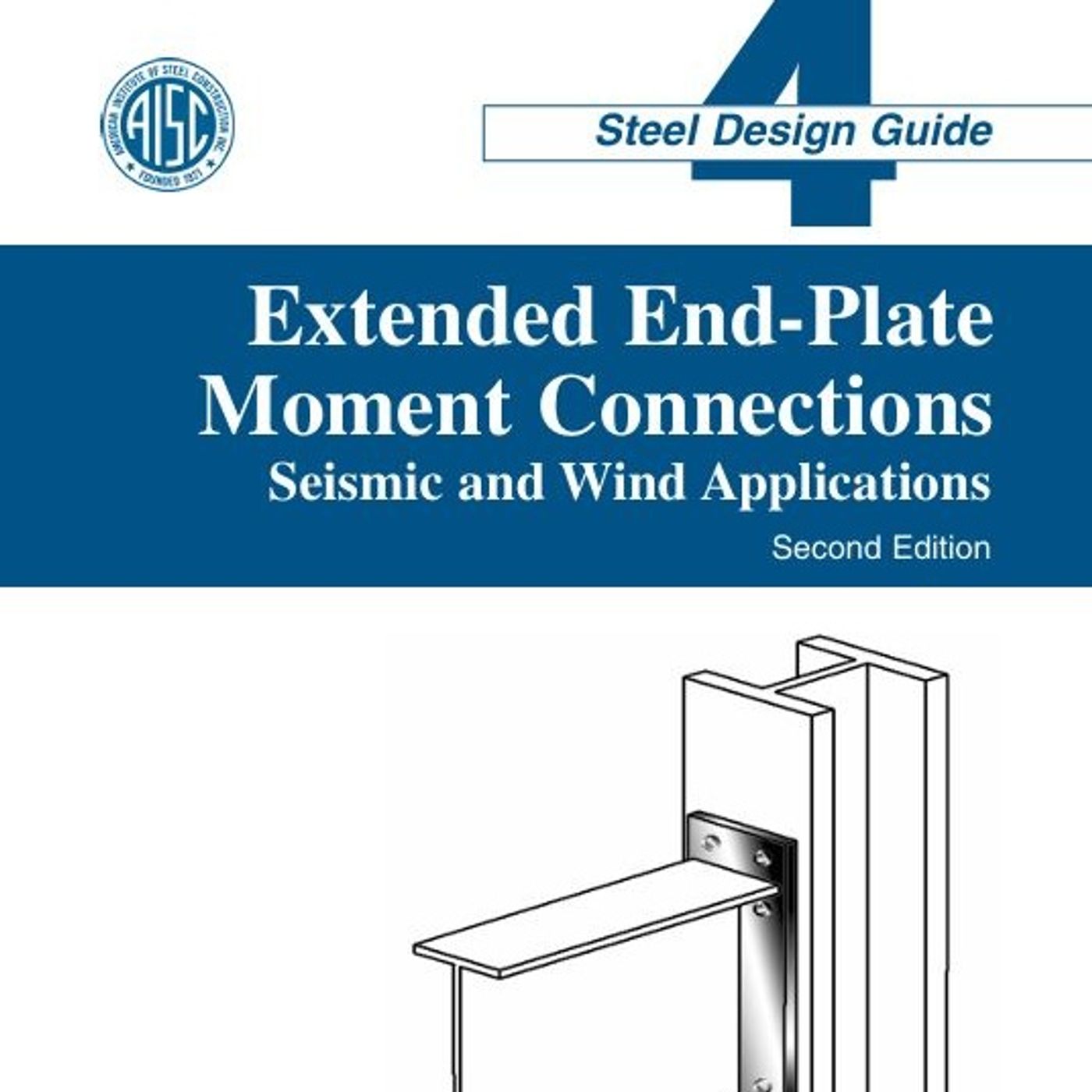Steel Design Guide: Extended End-Plate Moment Connections Seismic and Wind Applications