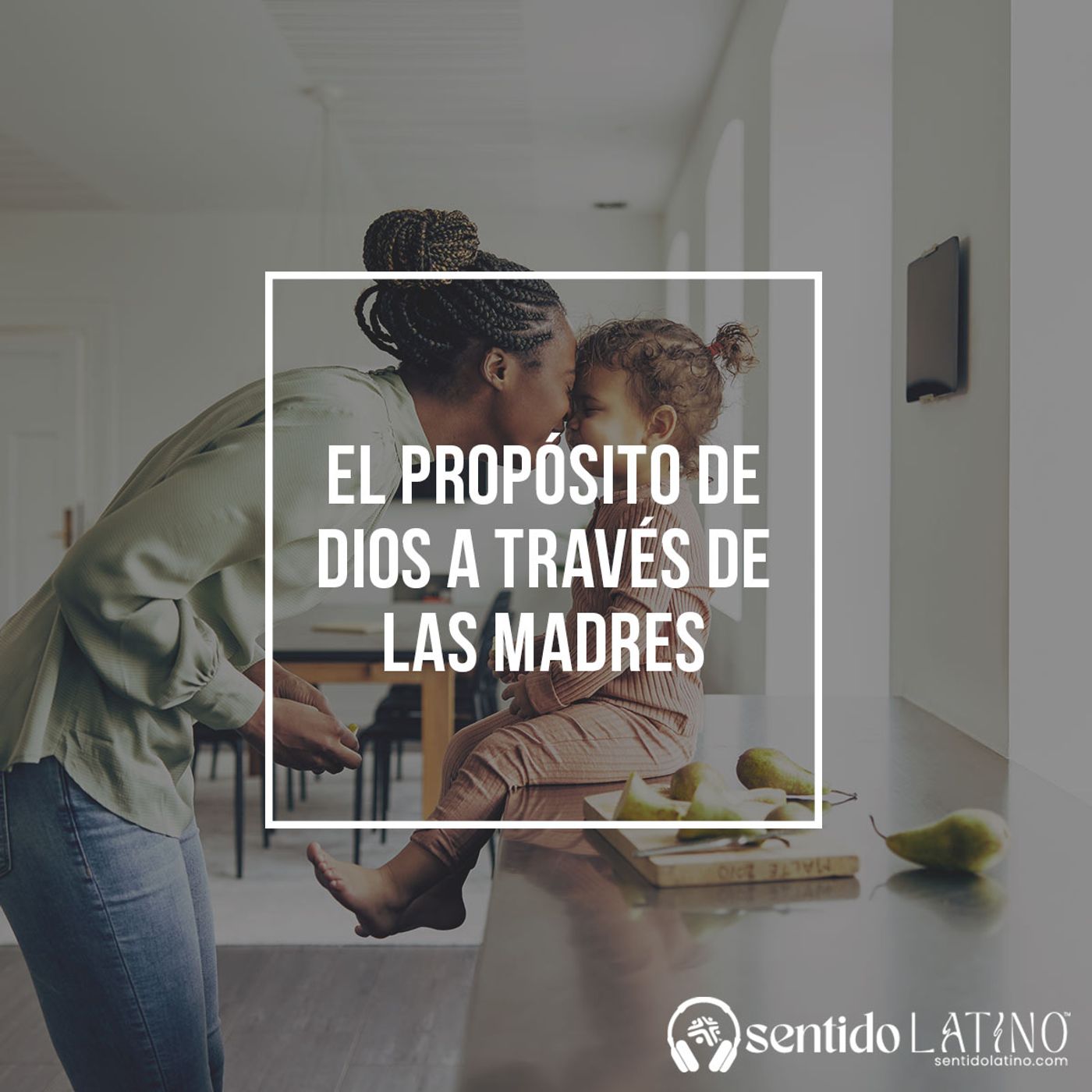 El propósito de Dios a través de las madres episode artwork