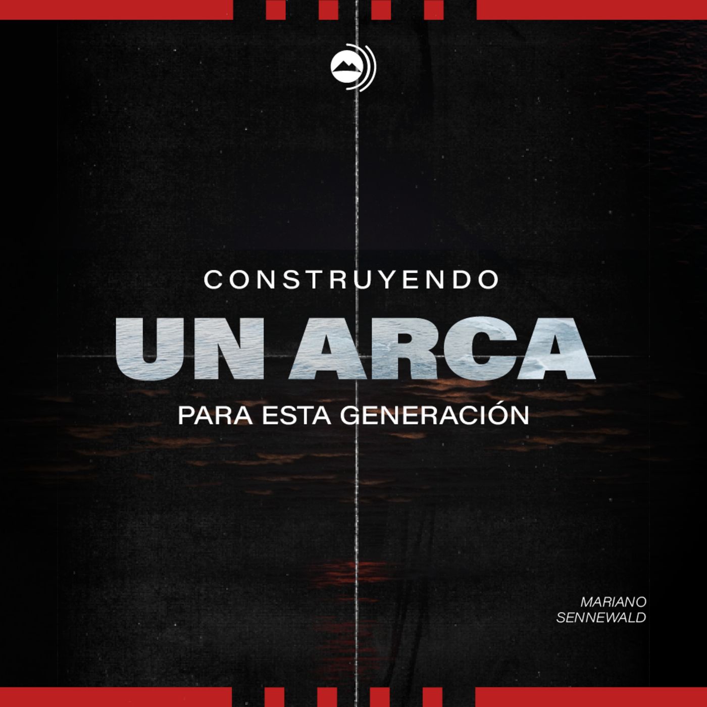 Construyendo un arca para esta generación | Mariano Sennewald - MISION PODCAST episode artwork