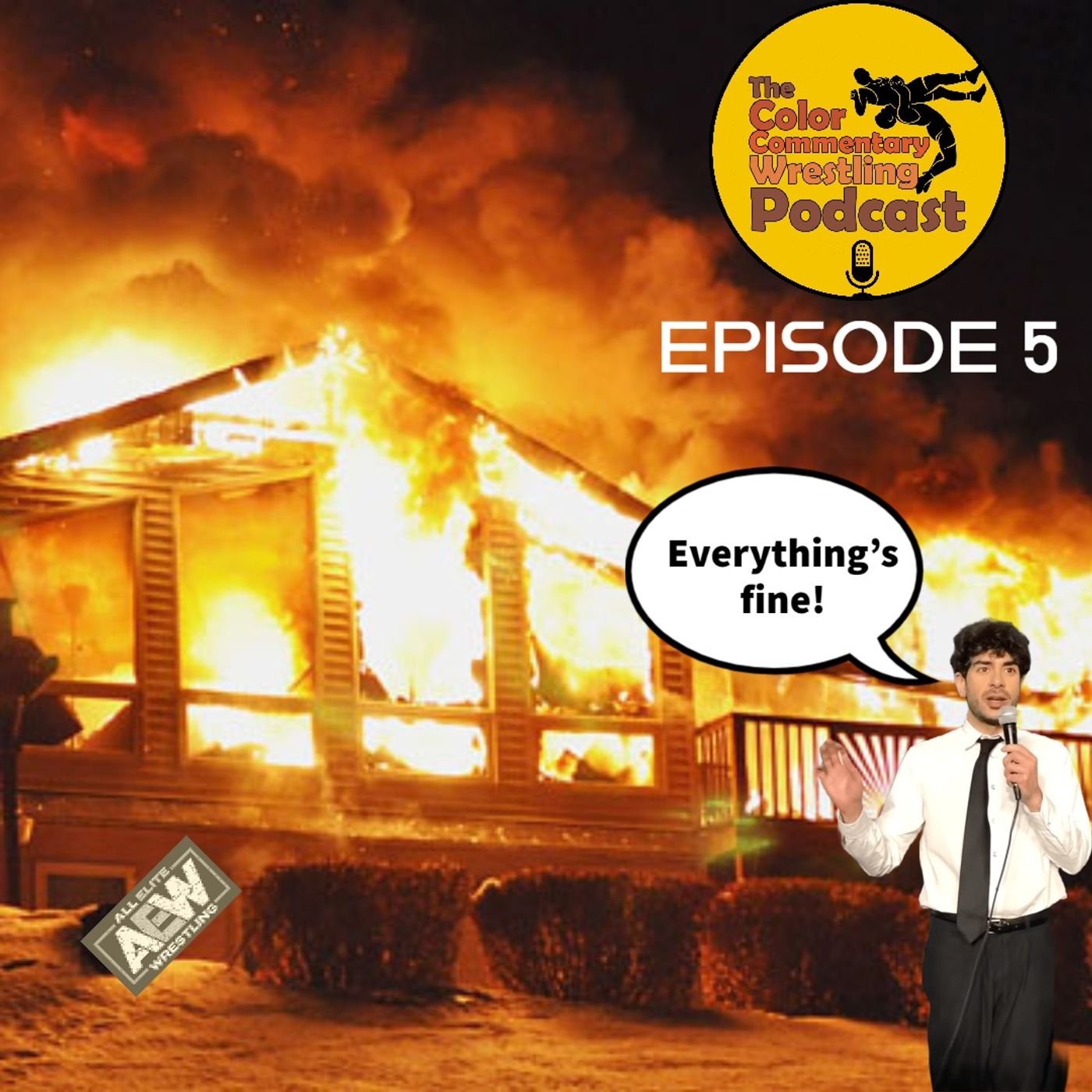 The Color Commentary Wrestling Podcast - Episode 5 "Everything's Fine" The Color Commentary Wrestling Podcast - Episode 5 "Everything's Fine"