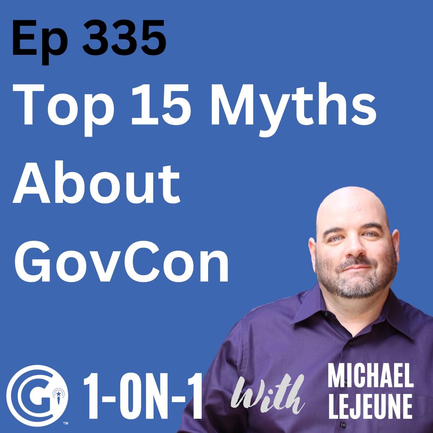 Ep 335: Top 15 Myths In GovCon What You Need To Know episode artwork