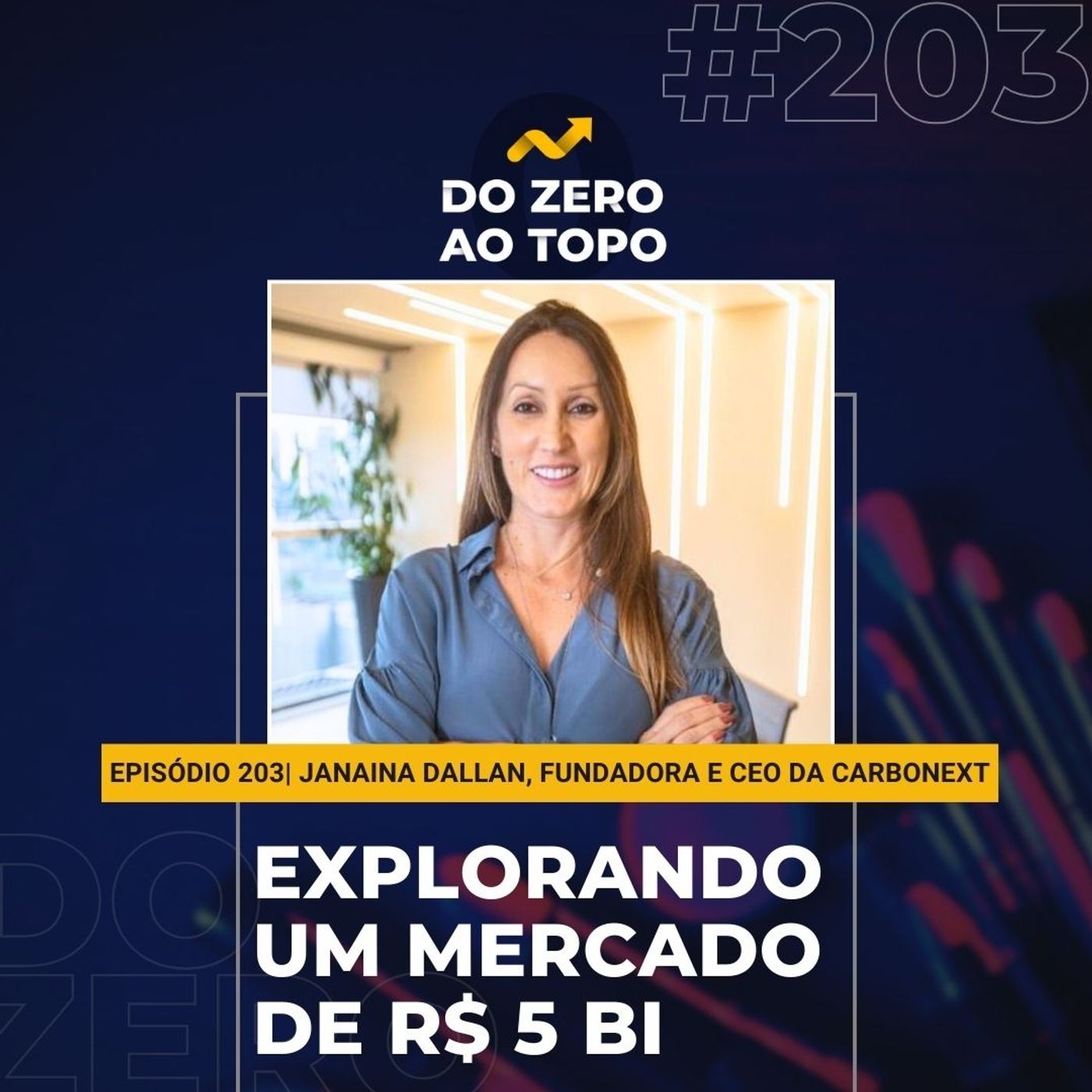 #203 - Como Janaina Dallan enfrentou os desafios e construiu seu negócio no mercado de Carbono