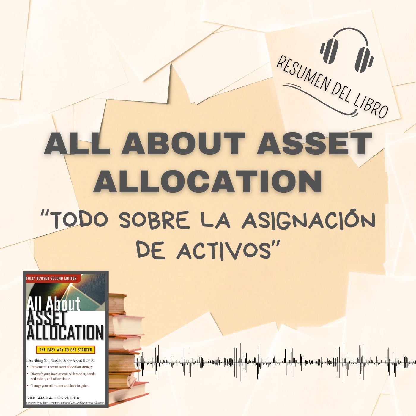 ALL ABOUT ASSET ALLOCATION Todo sobre la Asignacion de Activos 📗 Resumen del Libro - Ideas Clave de RICK FERRI (Baja tu PDF📥)