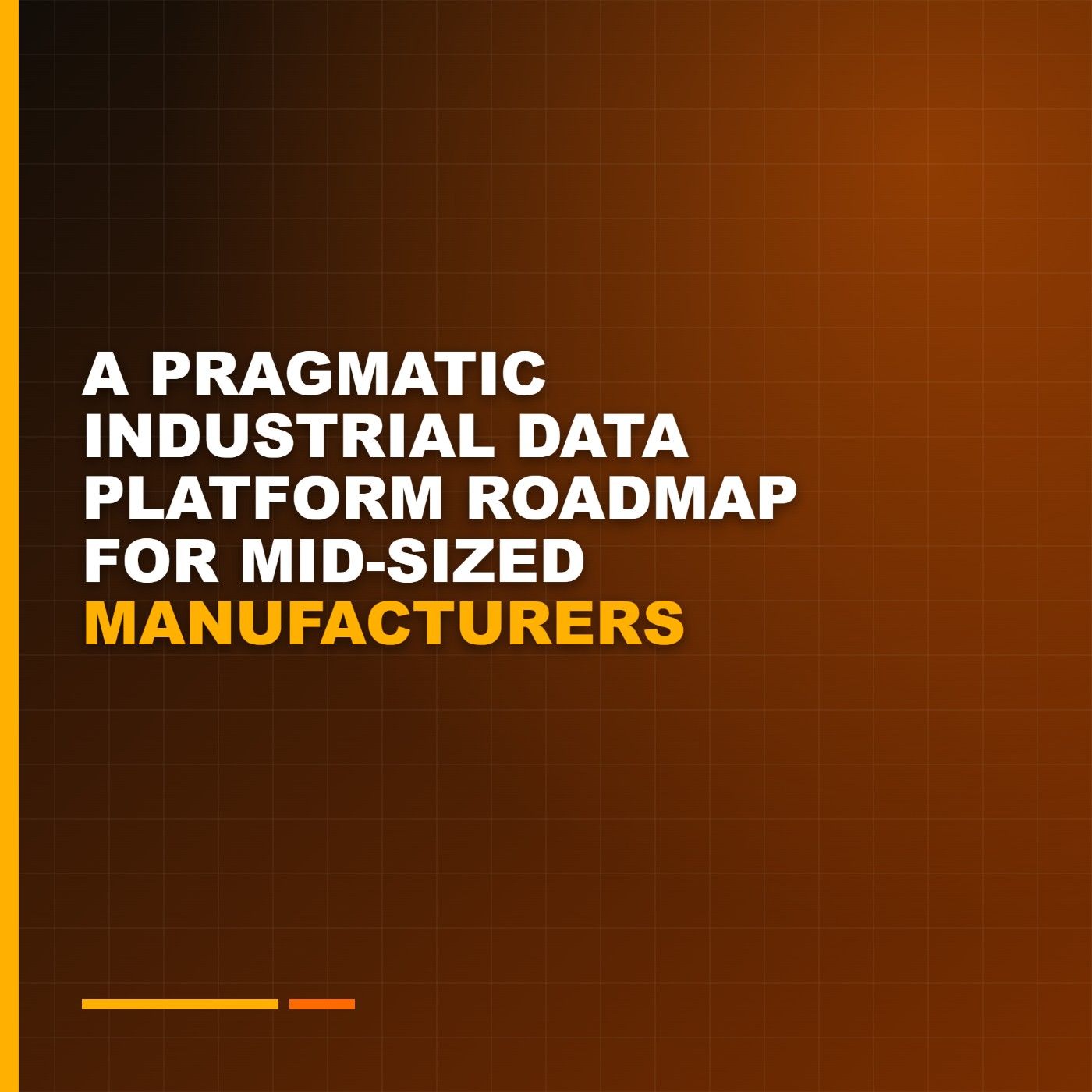 A Pragmatic Industrial Data Platform Roadmap for Mid-Sized Manufacturers