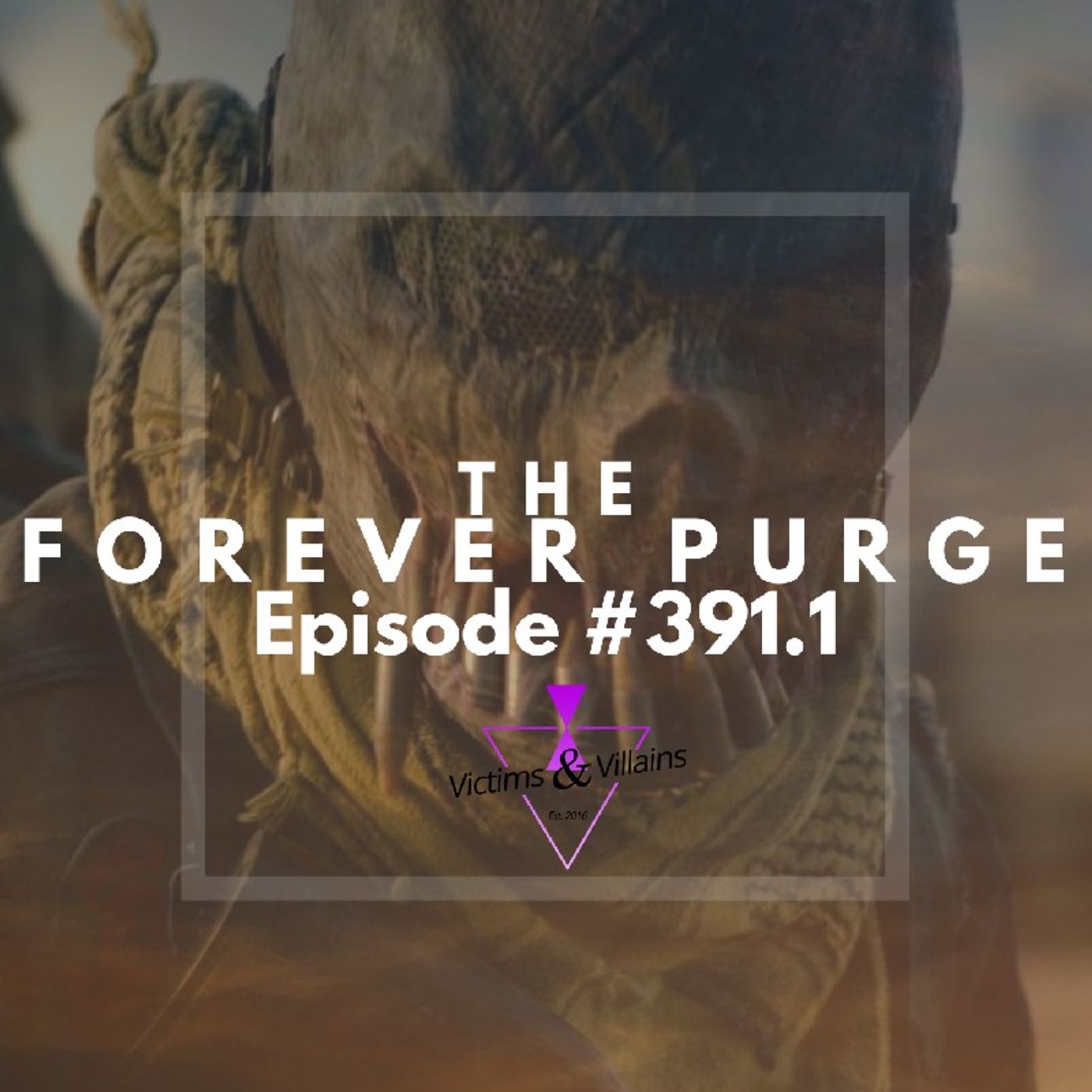 #391.1 | The Forever Purge (2021) episode artwork