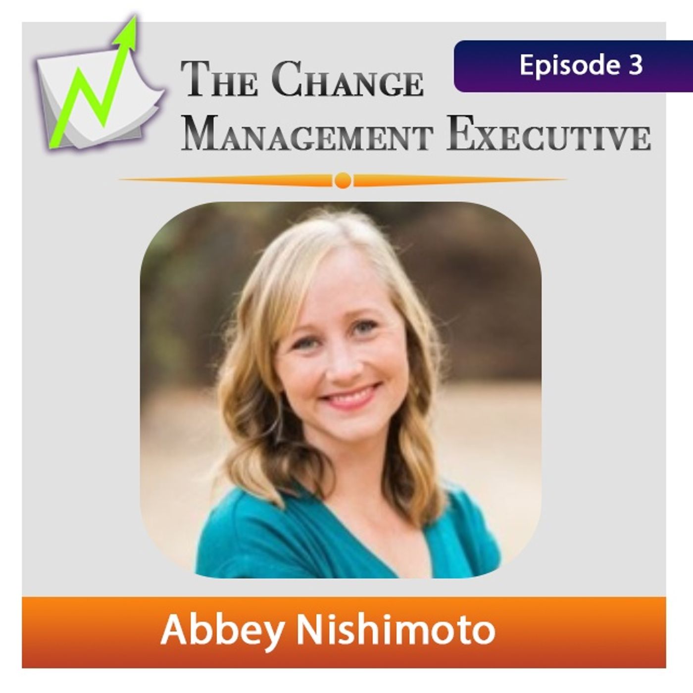 "Why the WHY of Change Isn’t Communicated Well" with Abbey Nishimoto - podcast episode cover