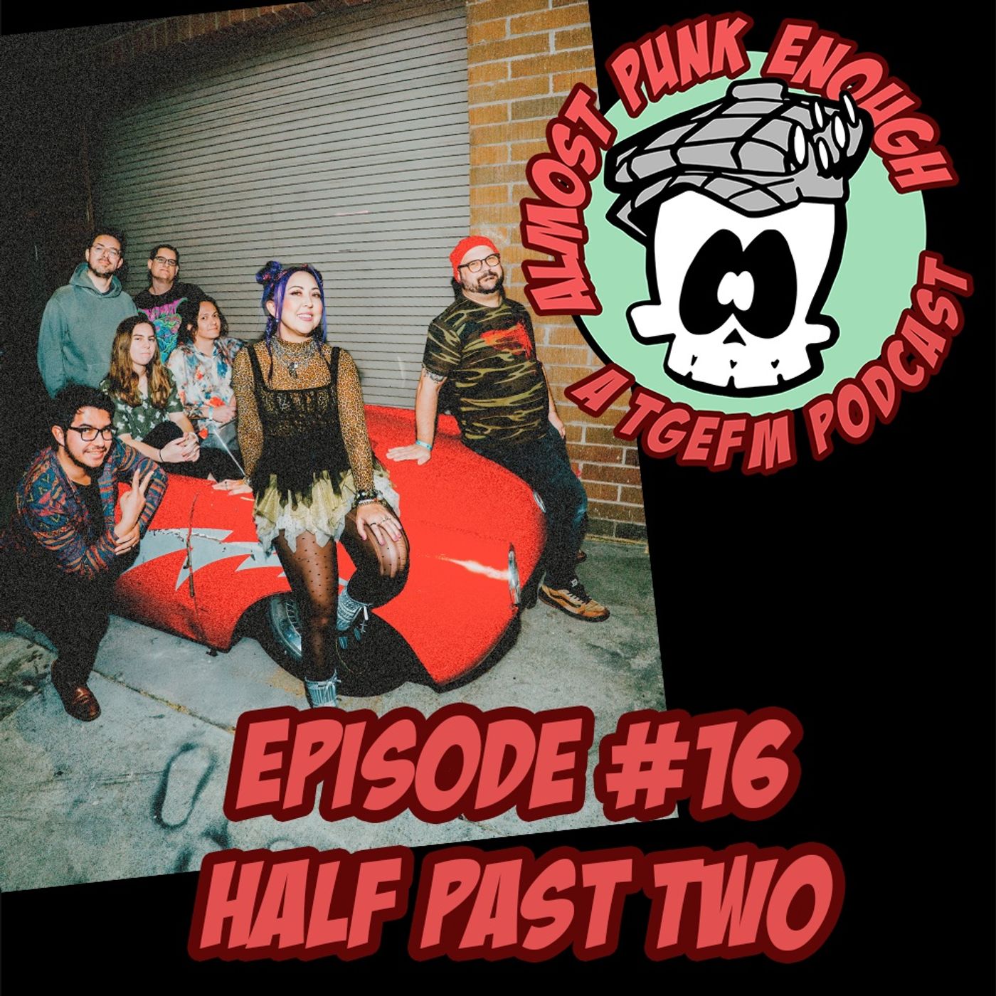 Almost Punk Enough ep. 16 - Half Past Two episode artwork