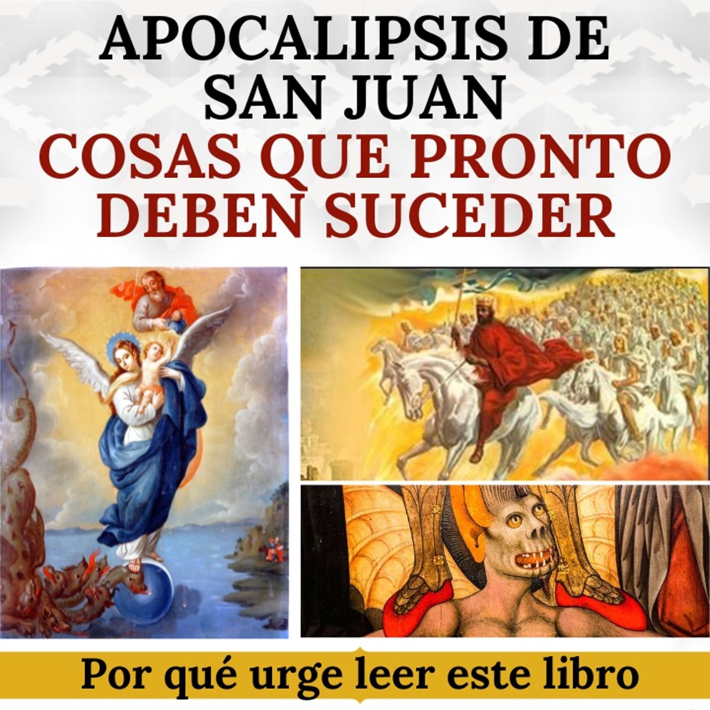 El Apocalipsis de San Juan: "Las cosas que pronto deben suceder". Por qué urge leerlo y meditarlo.