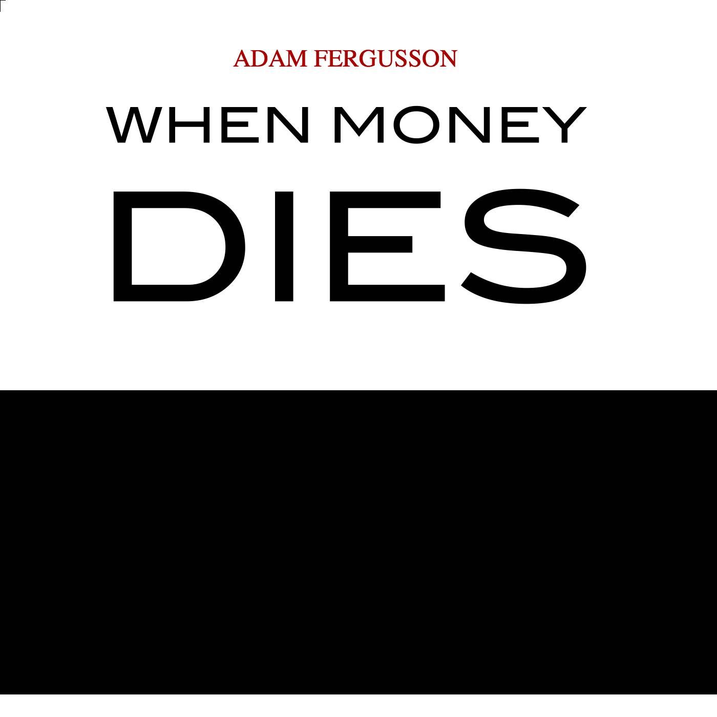 When Money Dies review of Adam Fergusson's book
