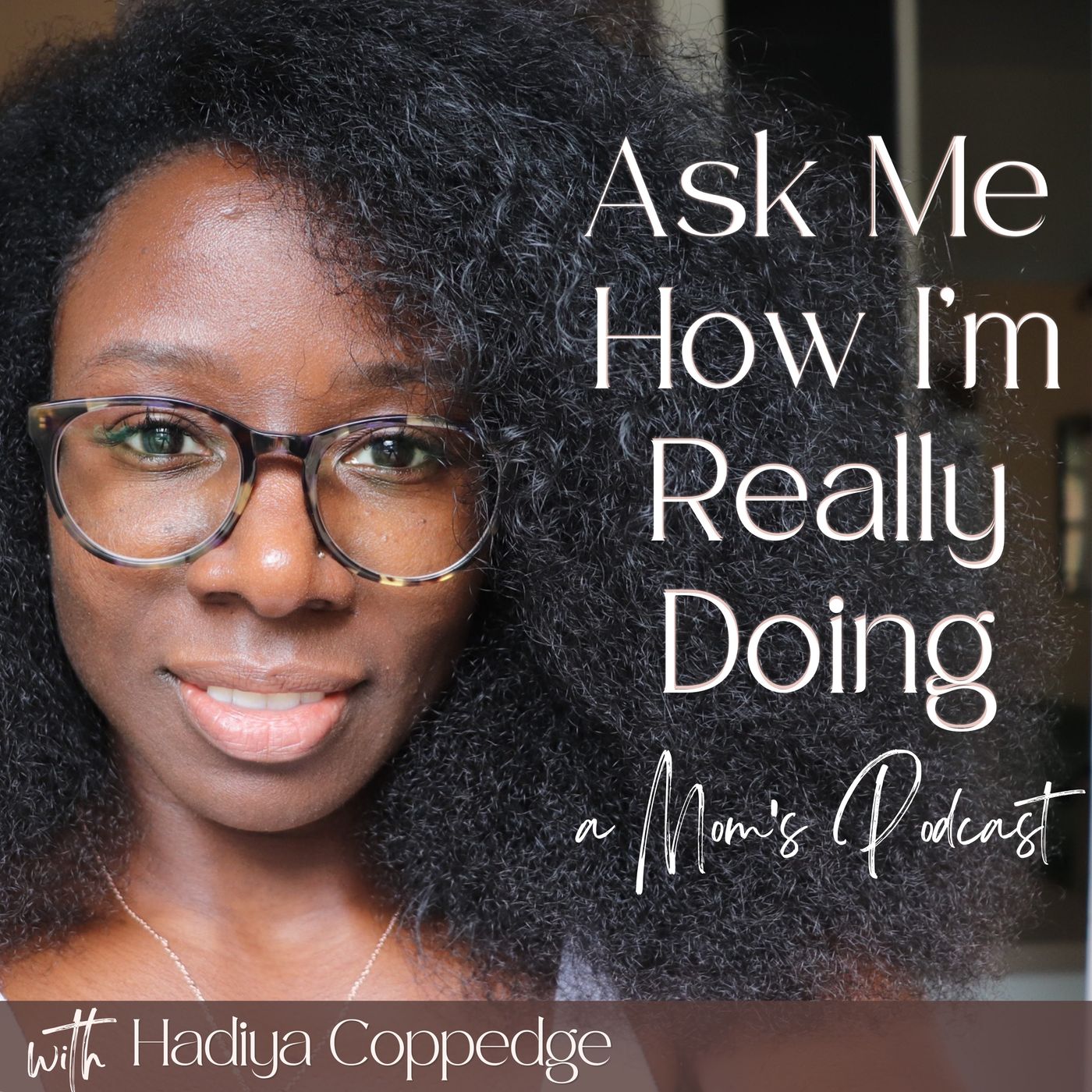 Ask Me How I'm Really Doing: A Mom's Podcast