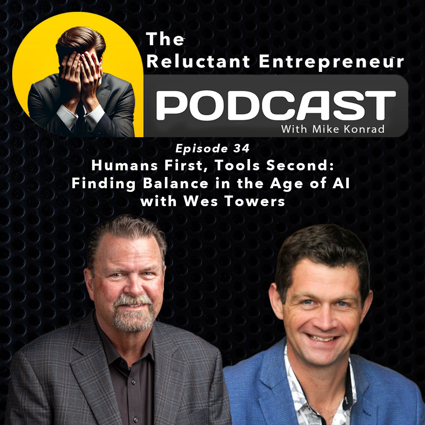 Humans First, Tools Second: Finding Balance in the Age of AI with Wes Towers - Episode 34