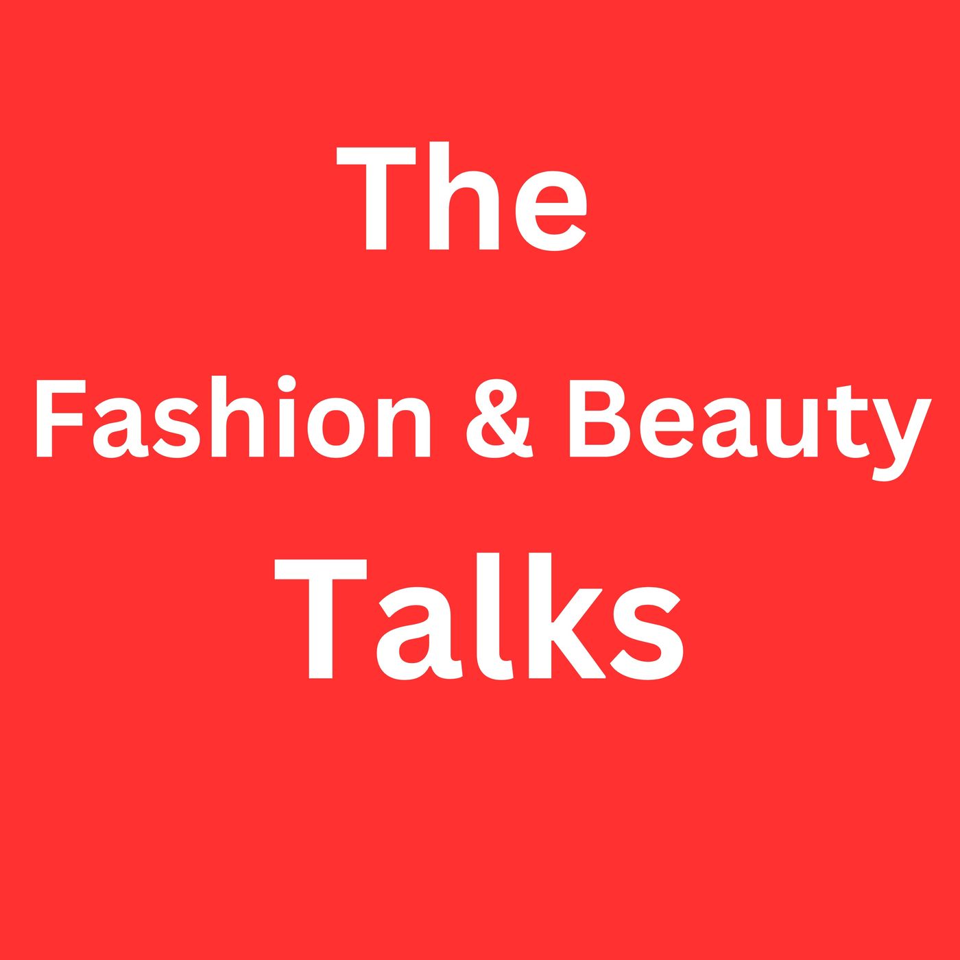 The Fashion and Beauty Talks podcast artwork