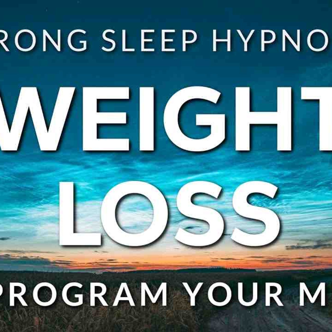 Sleep Hypnosis for Weight Loss _ Reprogram Your Mind _ Body to Naturally Lose Weight  STRONG episode artwork