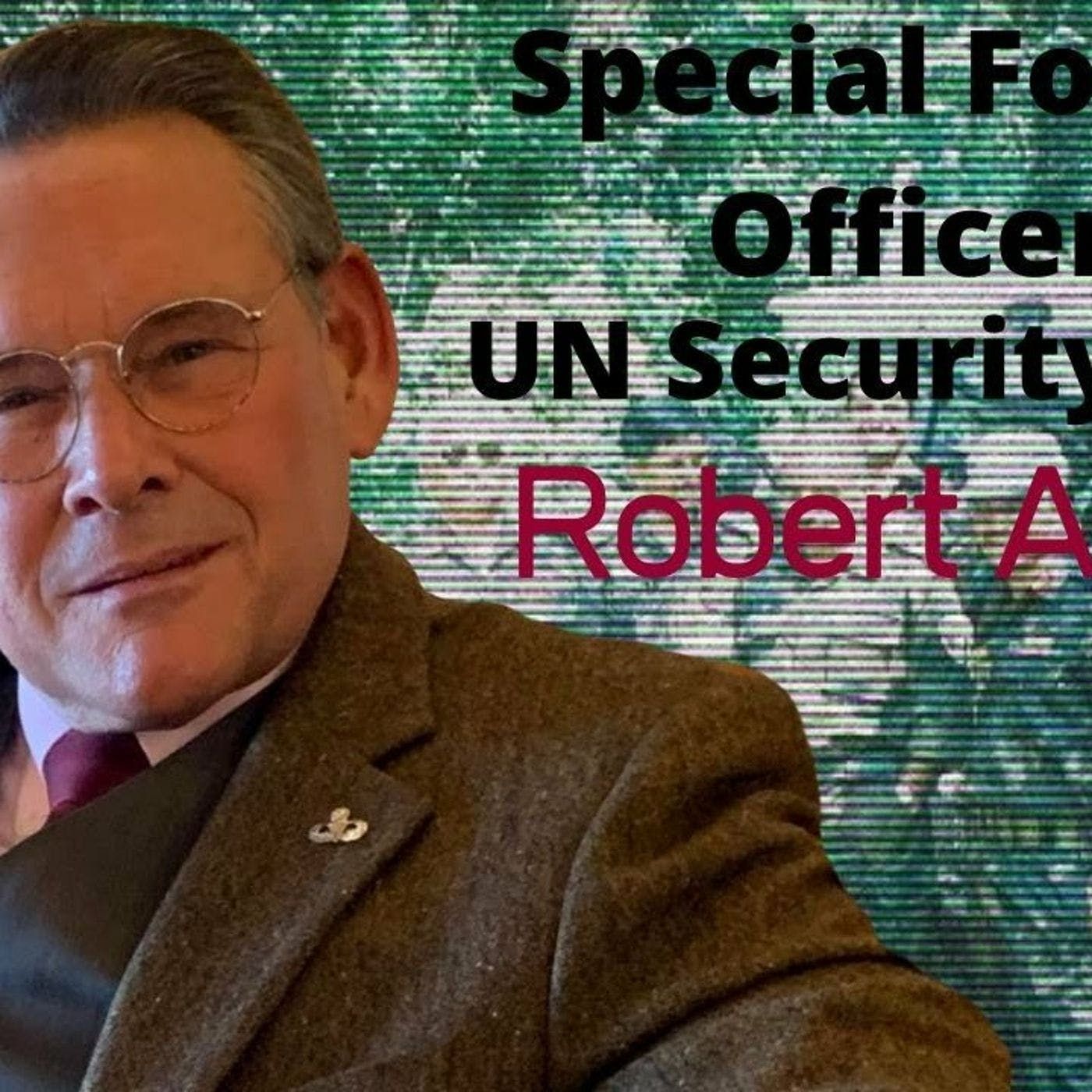 cover of episode Special Forces officer and United Nations Security Chief Robert Adolph, Ep. 37