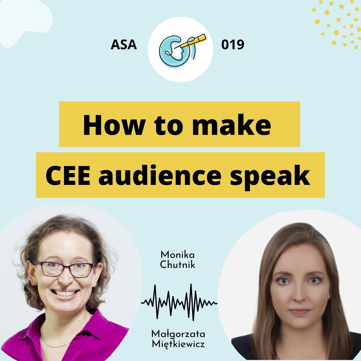 How to make CEE audience speak - ASA 019
