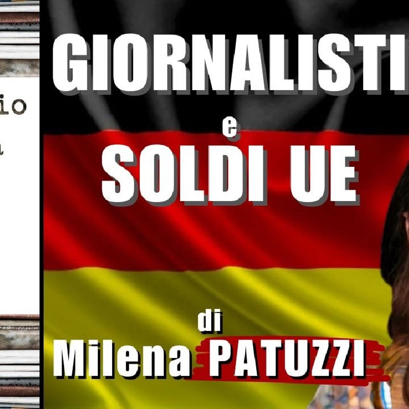 🇩🇪 GIORNALISTI e SOLDI dell'UE – di M. PATUZZI | Notiziario dalla #Germania episode artwork