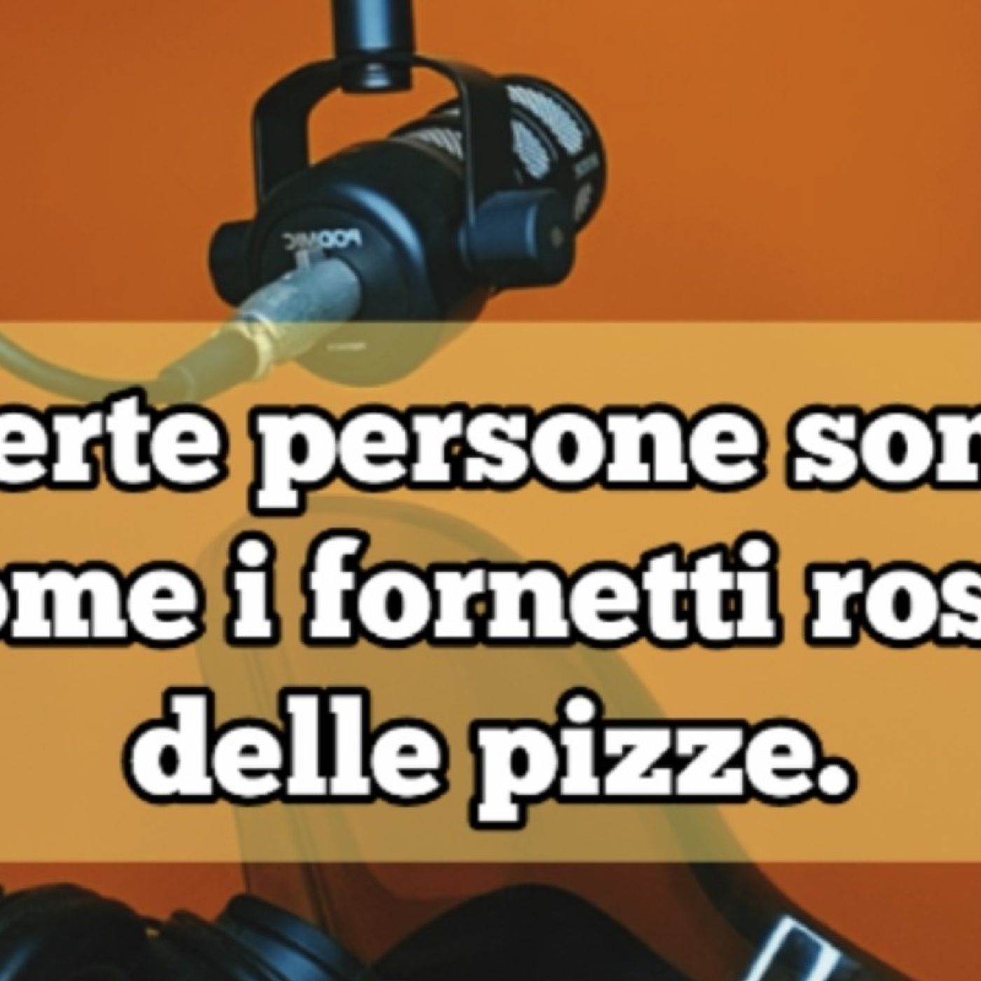 Episodio 1697 - Certe persone sono come i fornetti rosse delle pizze. episode artwork