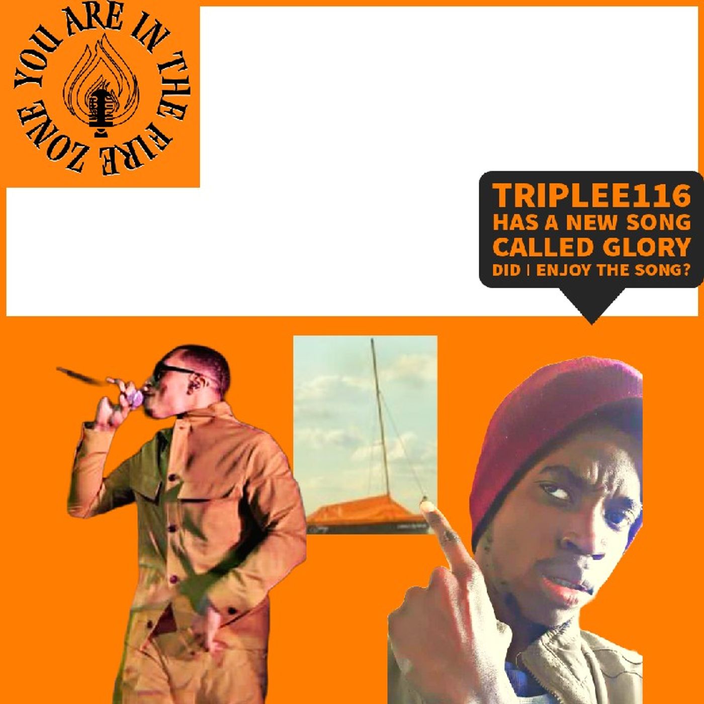 Episode 4 - You are in the fire zone triplee116 has a new song called Glory Did I enjoy the song? episode artwork