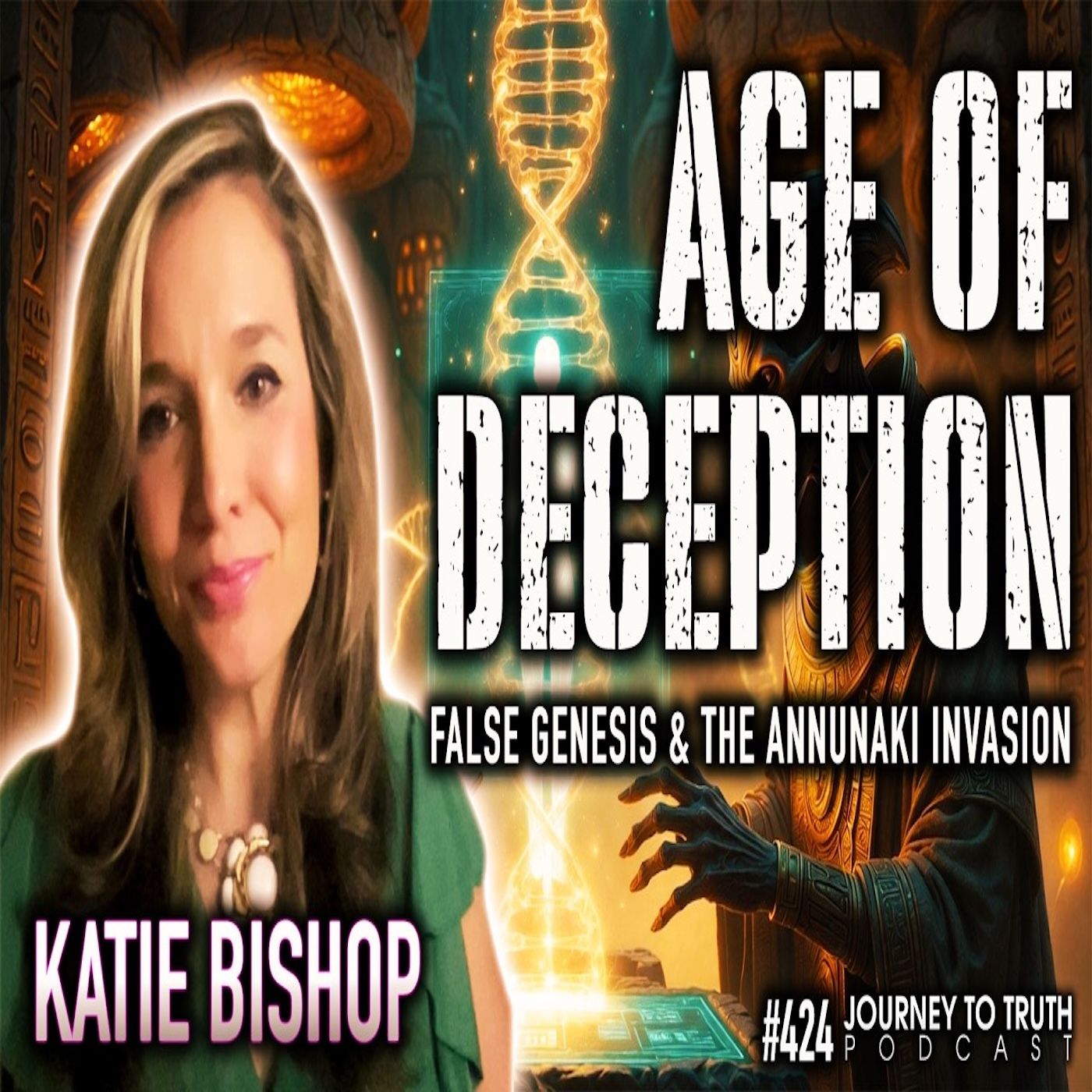 #424 | Katie Bishop | AGE OF DECEPTION | False Genesis & ANNUNAKI Invasion | Our True Origins