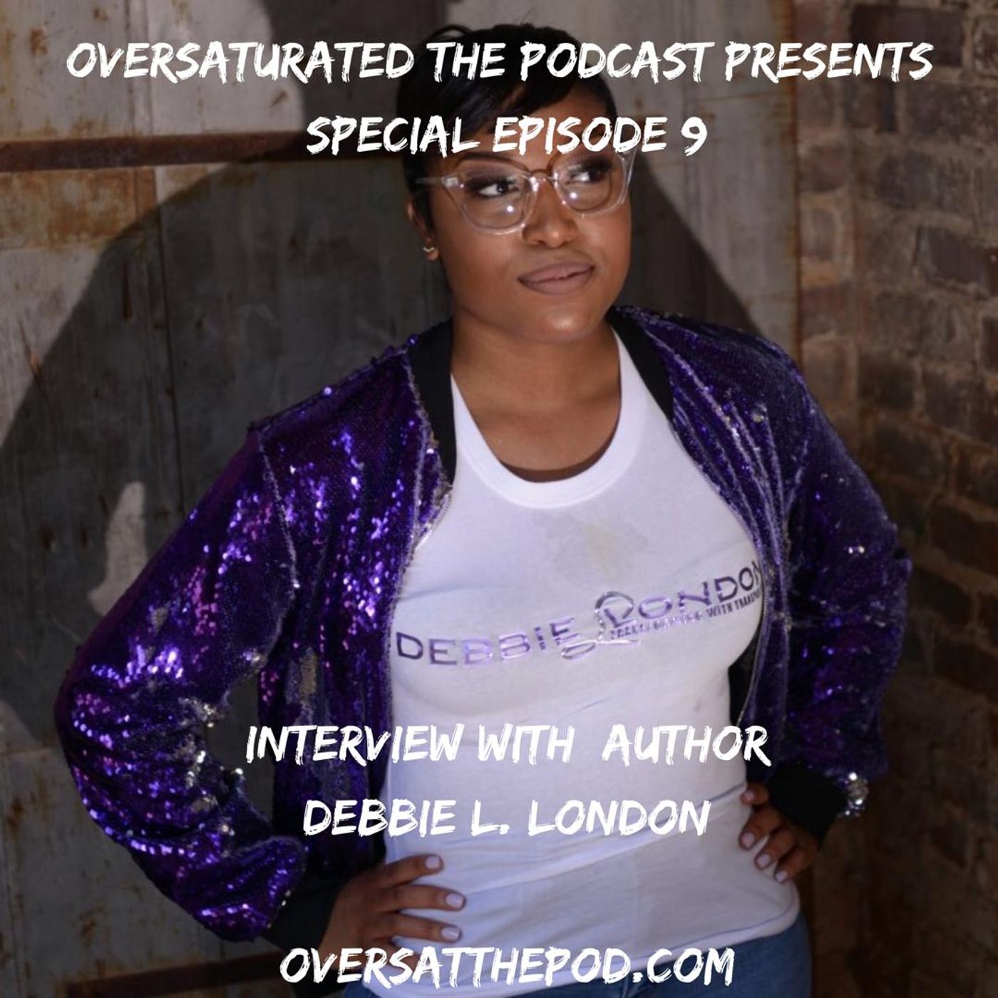 OverSaturated: The Podcast Special Episode 9 - Interview W/ Debbie L. London episode artwork