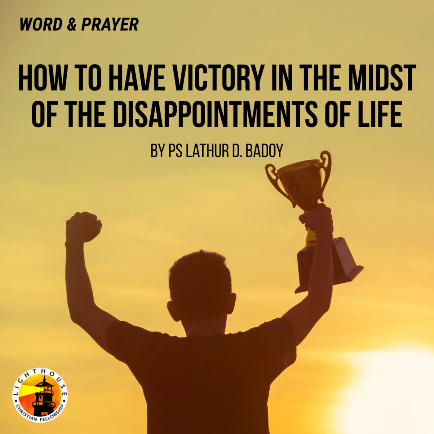 How to have Victory in the midst of the Disappointments of Life by Ps Lathur Badoy
