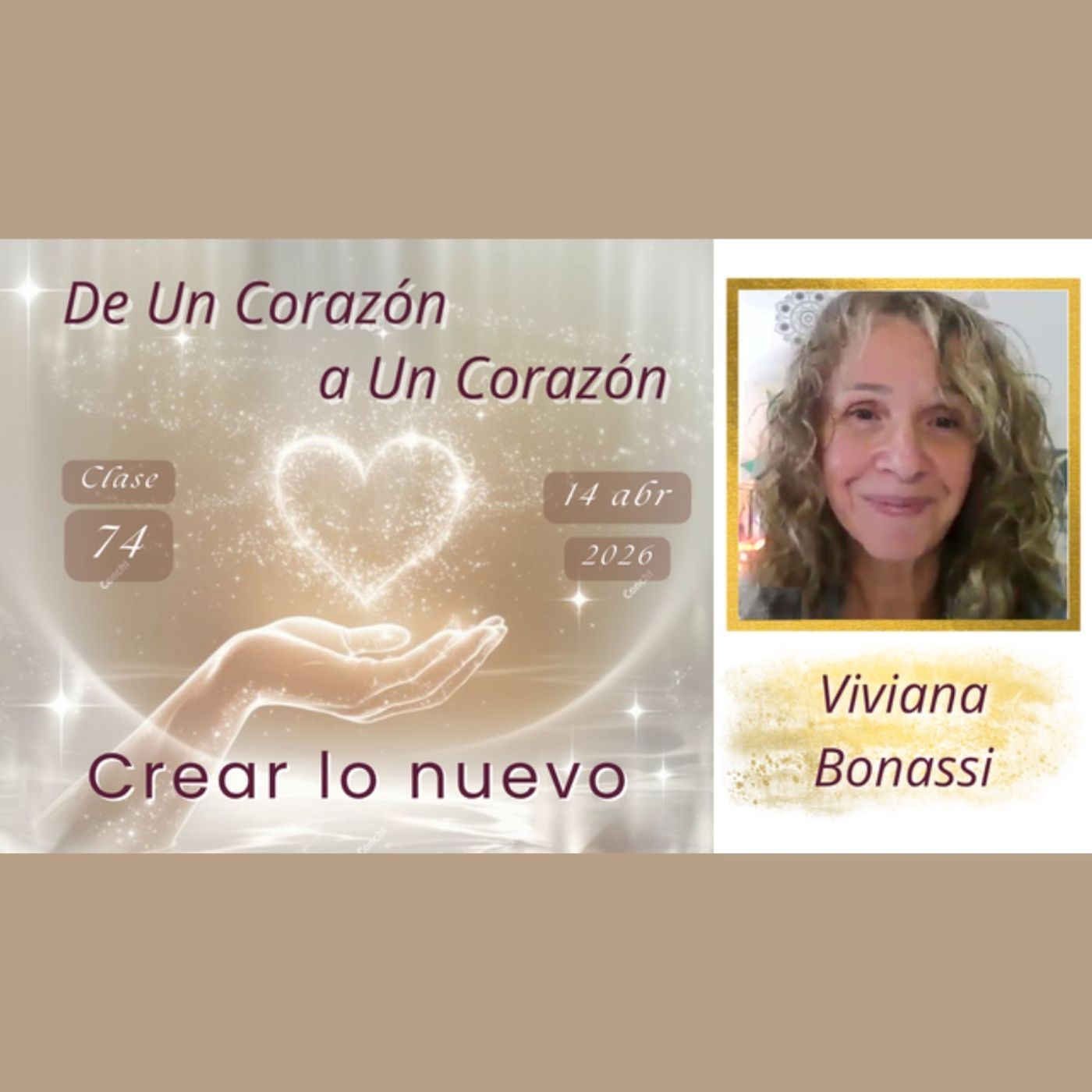 Clase 74 - Crear lo nuevo - Viviana Bonassi - De Un Corazón a Un Corazón - 14 abr 2026