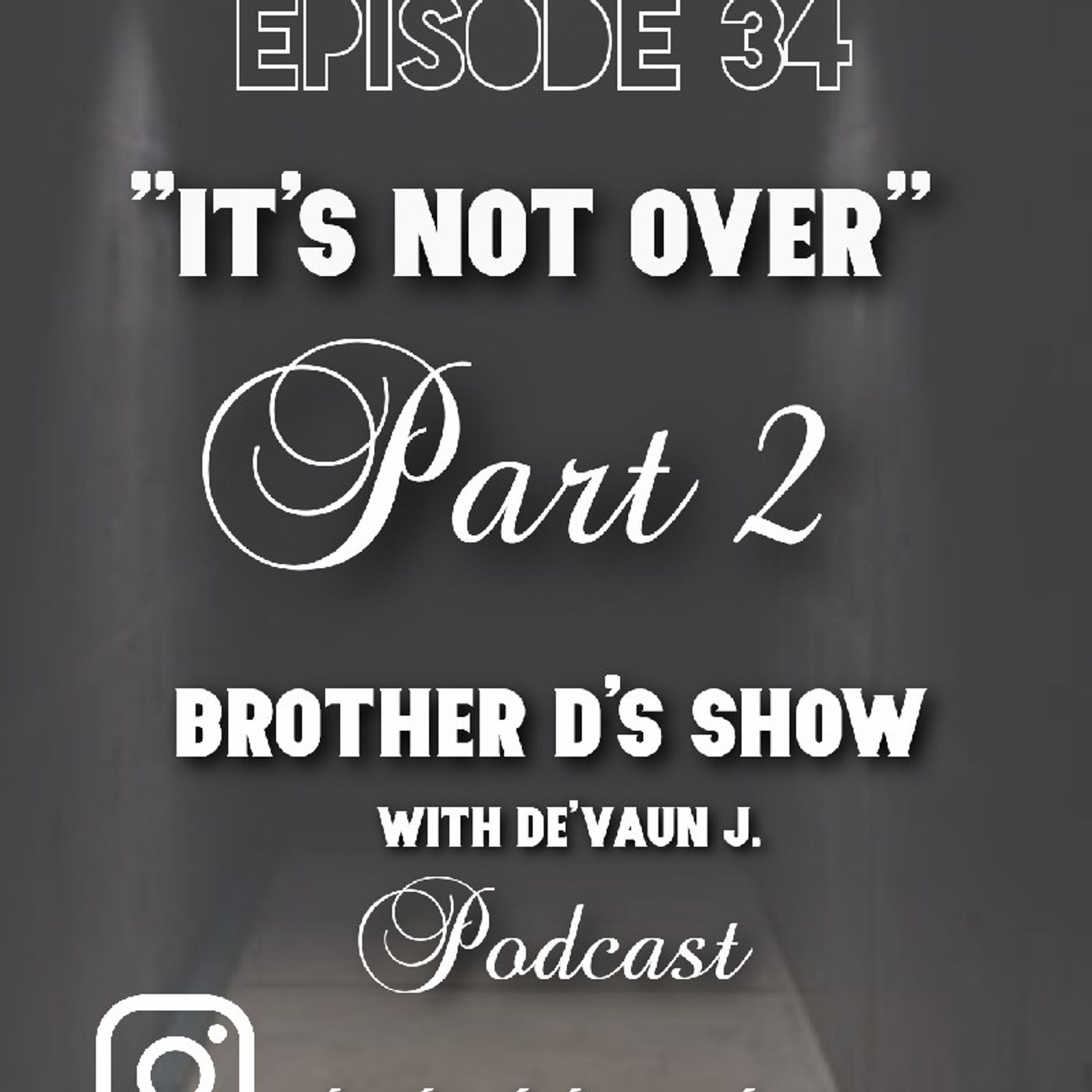 Episode 34 - Its Not Over PART 2 episode artwork
