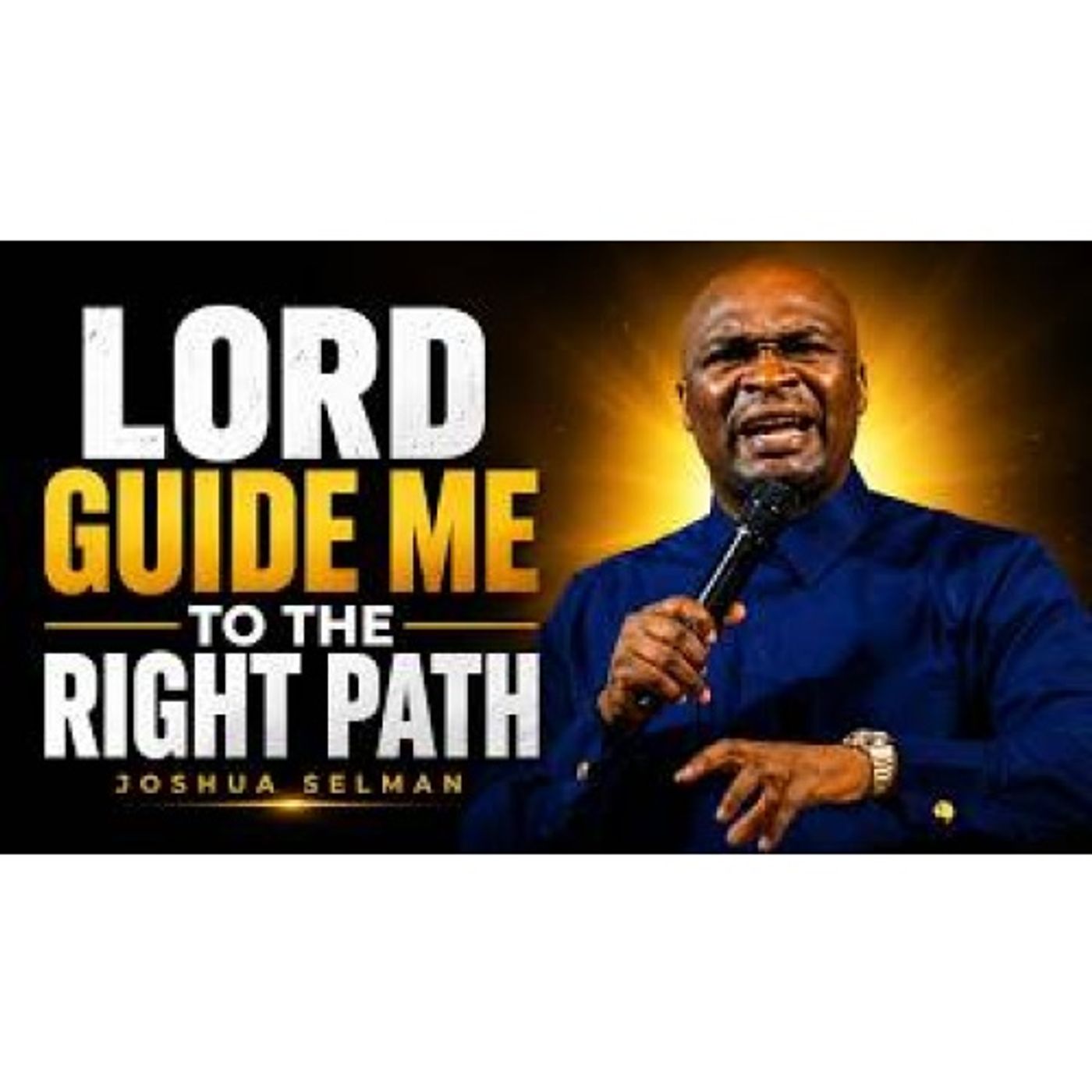 Lord show me the steps I must take __ Apostle Joshua Selman