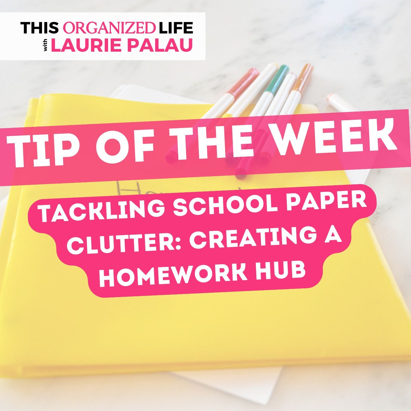 Tip of the Week-Tackling School Paper Clutter: Creating a Homework Hub