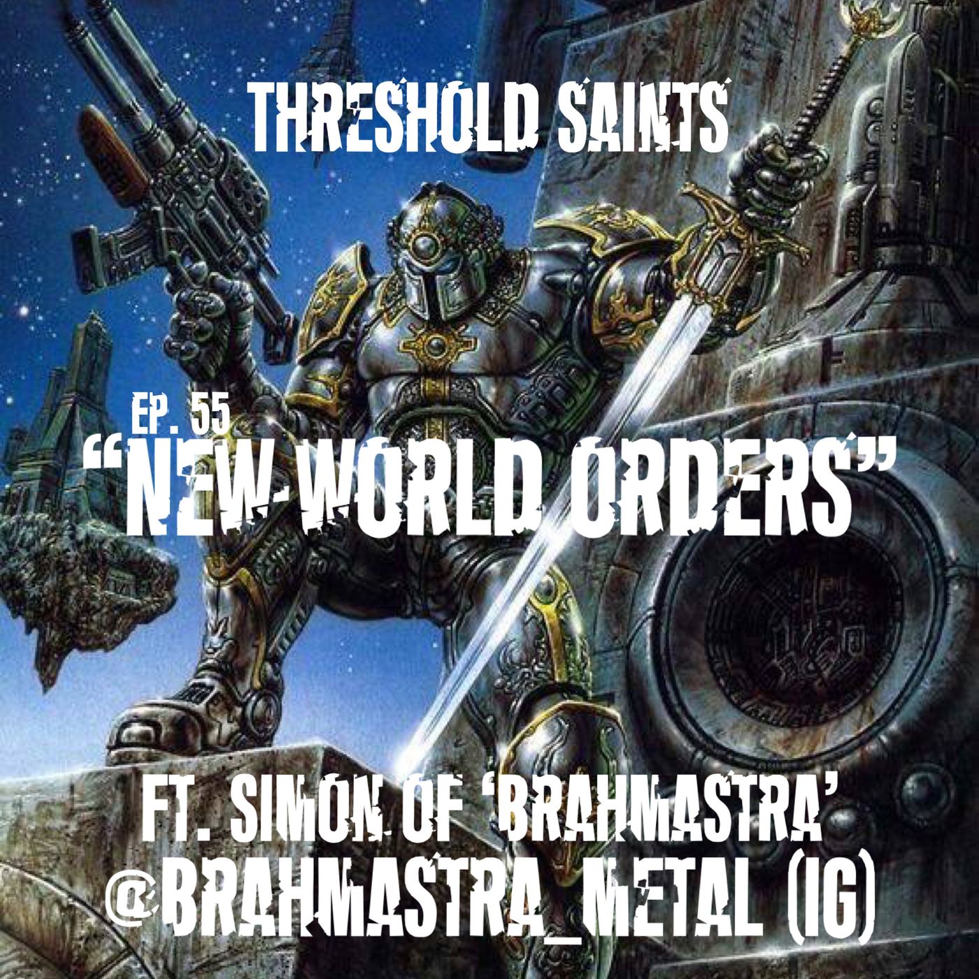 “New World Orders” Ft. Simon of ‘Brahmastra’ @brahmastra_metal Ep. 55
