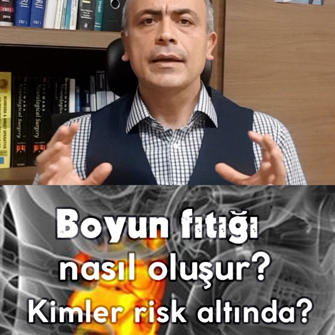 Boyun fıtığı mı dediniz? Boyun fıtığı nasıl oluşur? Kimler risk altında? Prof.Dr.Duran Berker Cemil