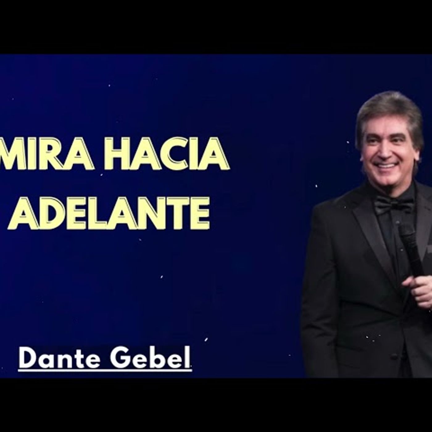 Mira hacia adelante - Predicas de Dante Gebel