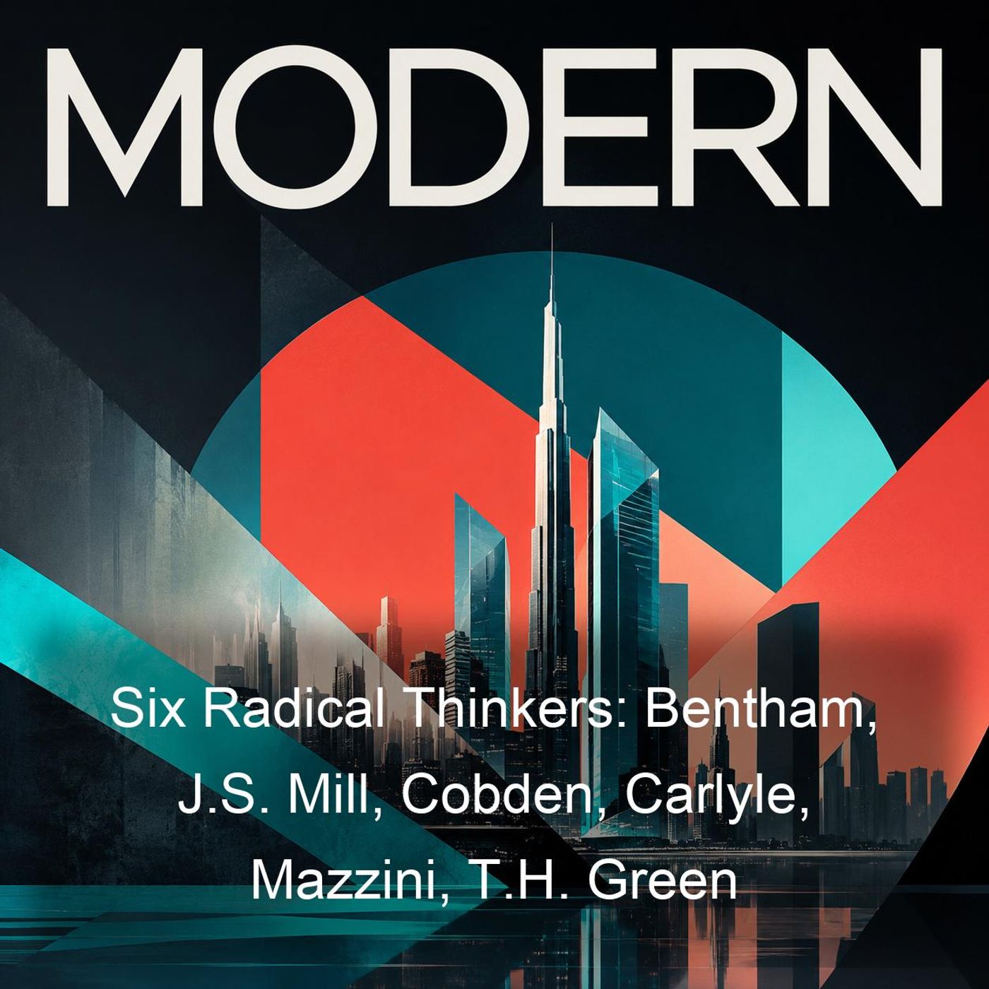 Six Radical Thinkers: Bentham, J.S. Mill, Cobden, Carlyle, Mazzini, T.H. Green