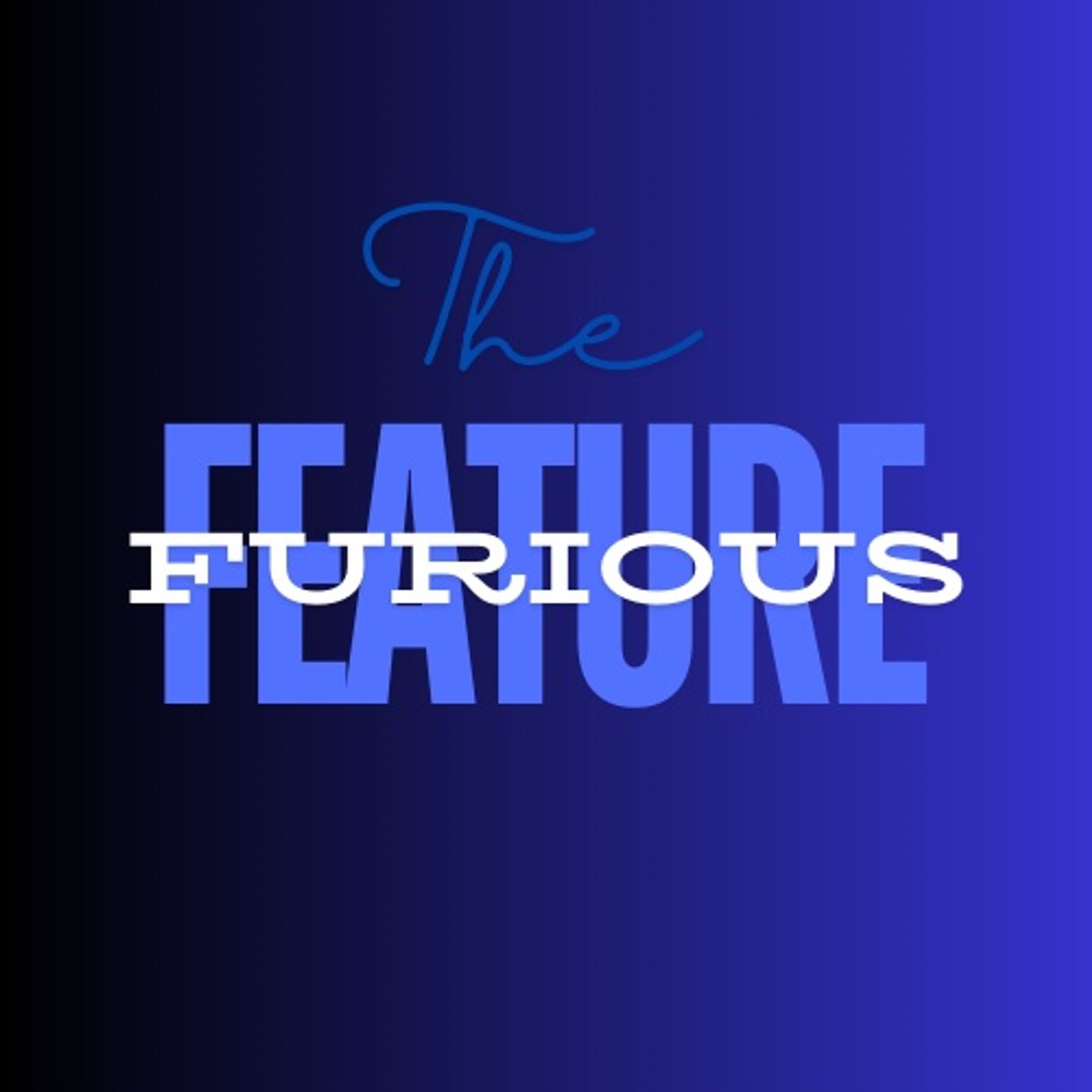 The Furious Feature