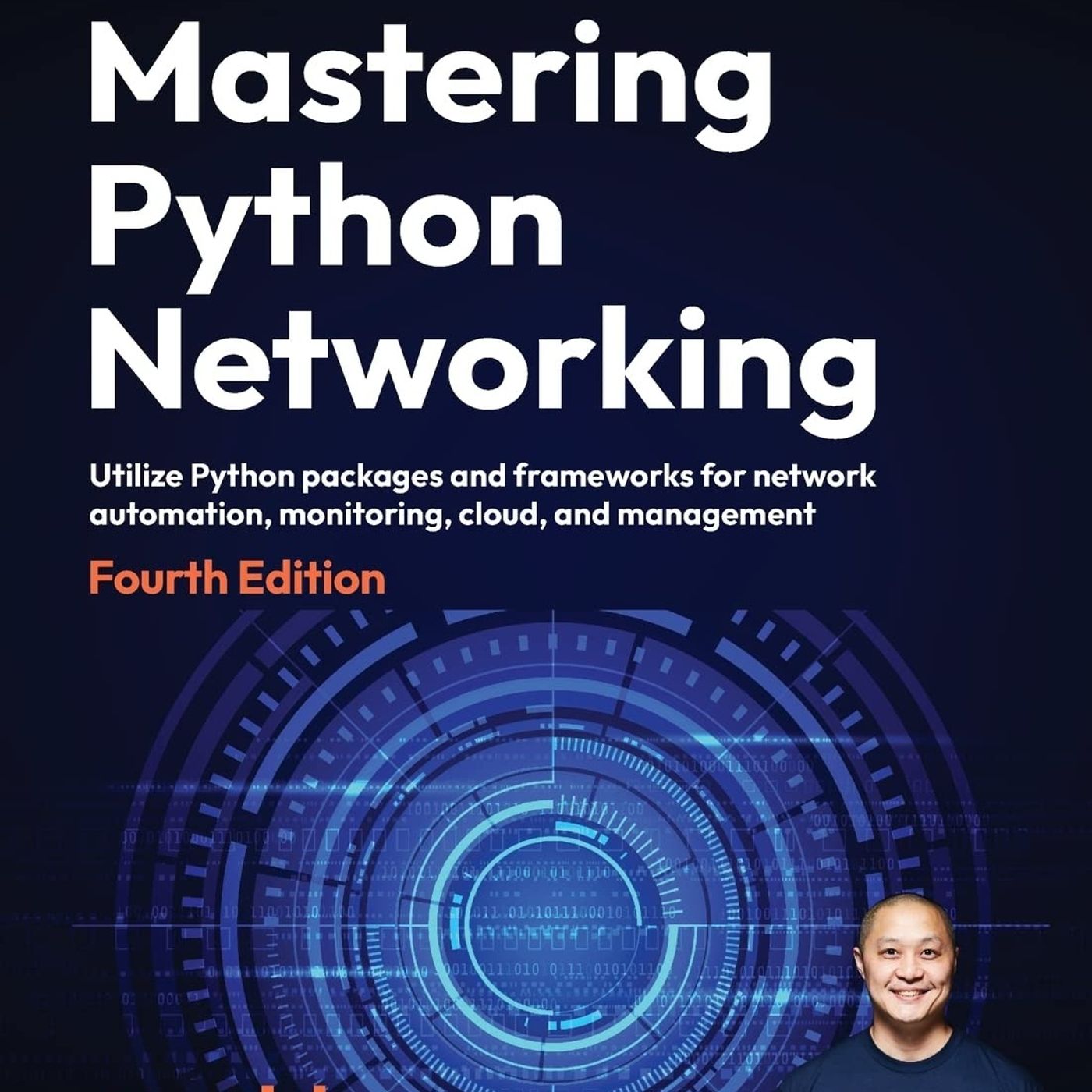 Mastering Python Networking: Utilize Python packages and frameworks for network automation, monitoring, cloud, and management
