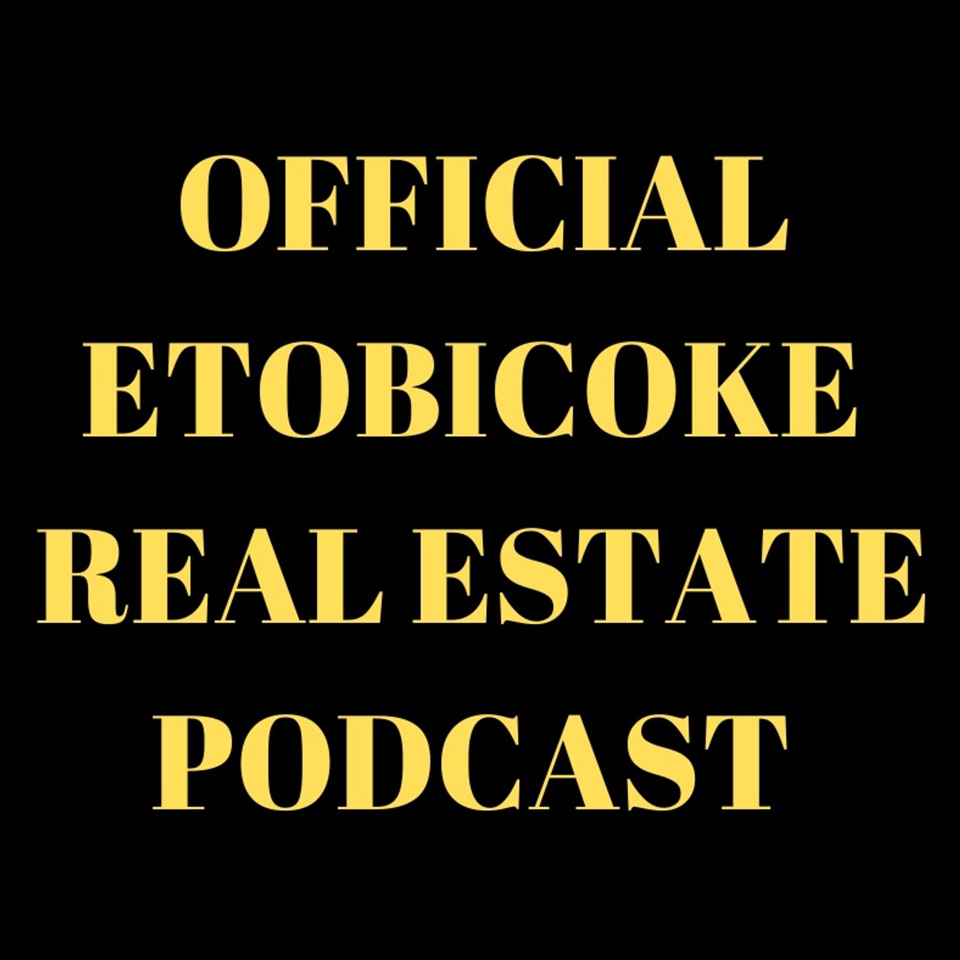 Official Etobicoke Real Estate Podcast episode artwork