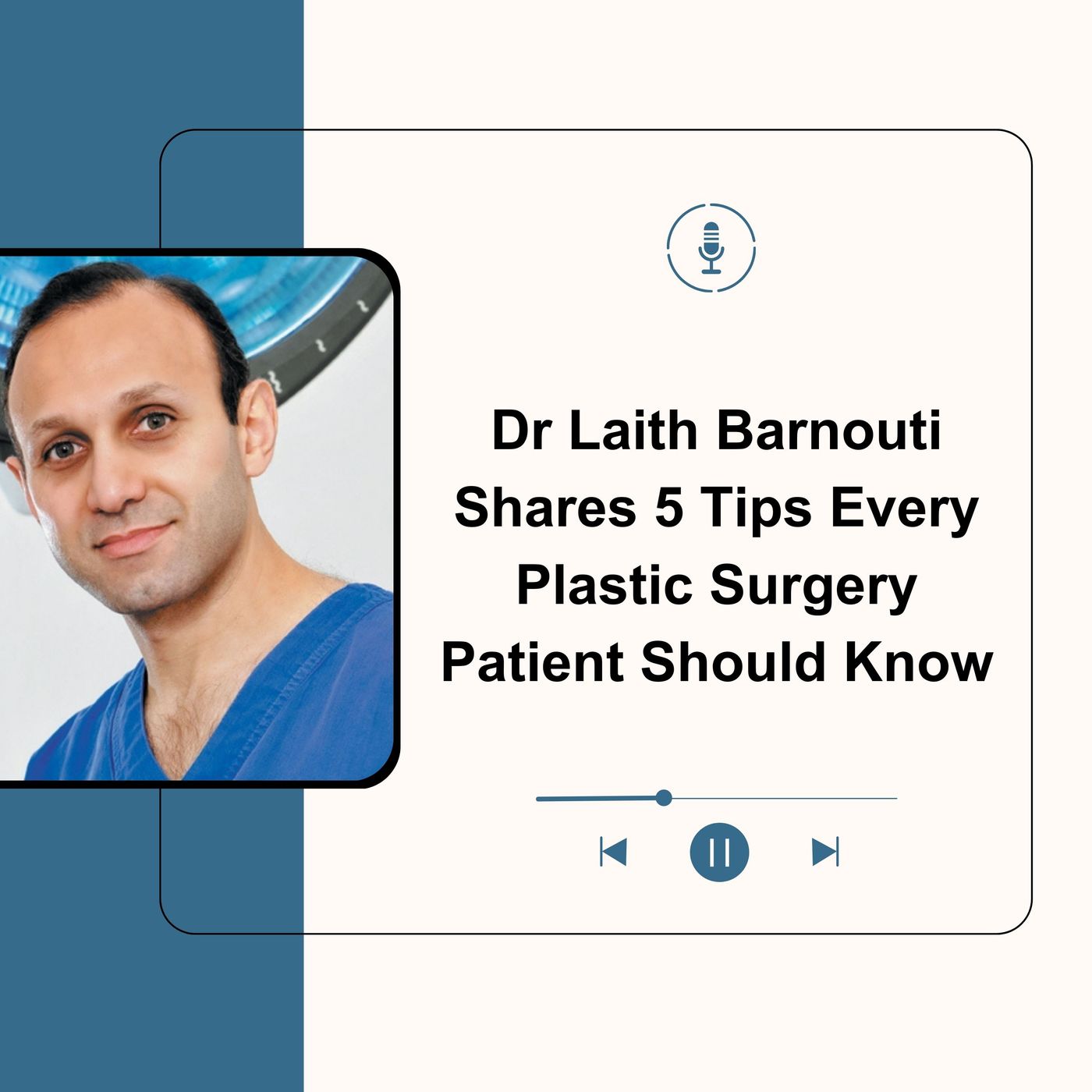 Dr Laith Barnouti Shares 5 Tips Every Plastic Surgery Patient Should Know episode artwork