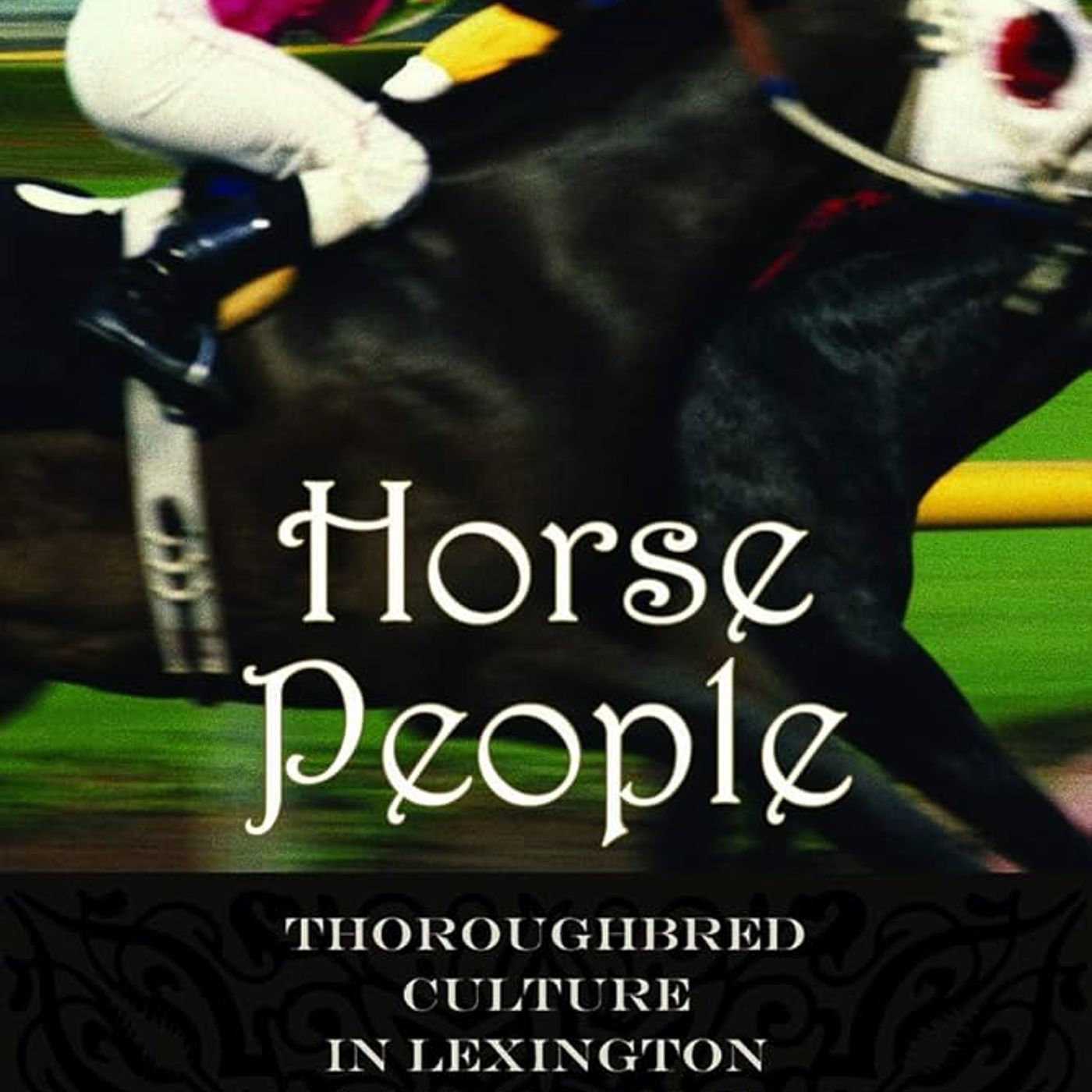 Horse People: Thoroughbred Culture in Lexington and Newmarket (Animals, History, Culture)